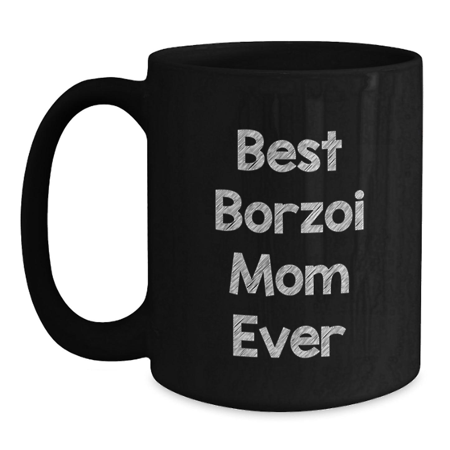 Borzoi Dog Lovers' Funny Quote Gift from Mom, Black Coffee Mug for Him or Her, Birthday Unique Gifts for Borzoi Dog Enthusiasts - Main