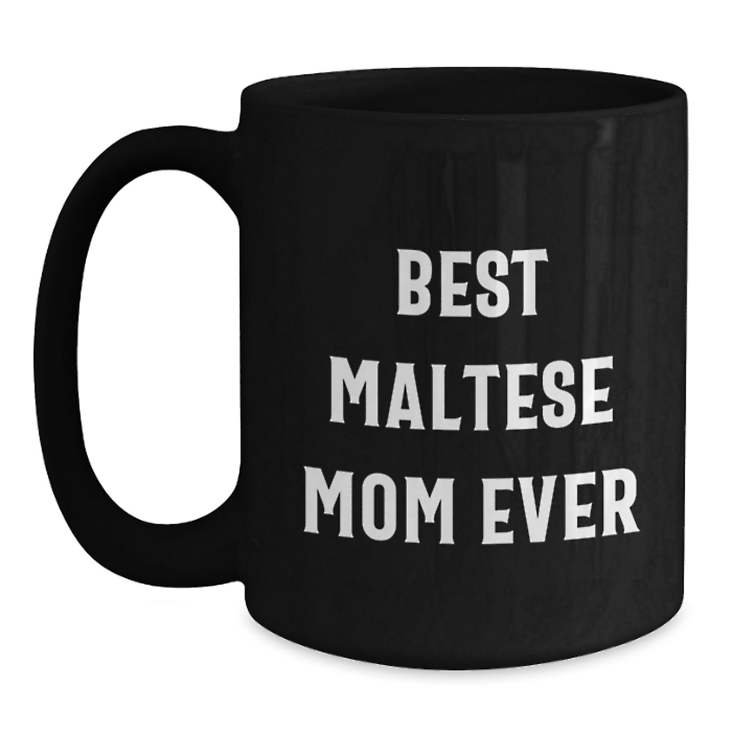 Funny Maltese Dog Mom Gifts for Her - Best Maltese Mom Ever Quote on Black Coffee Mug, Gifts from Friends to Maltese Dog Mom on Birthday - Main