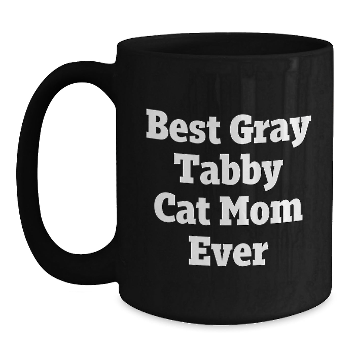 Funny Gray Tabby Cat Mom Ever Gifts from Family, Friends to Gray Tabby Cat Lover on Birthday - Unique Black Coffee Mug - Main