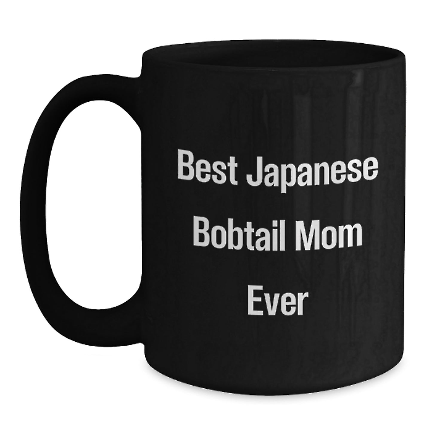 Funny Japanese Bobtail Cat Mom Gifts from Friend for Birthday Unique Gifts, Best Japanese Bobtail Mom Ever Quote on Black Coffee Mug, 11oz or 15oz Capacity - Main