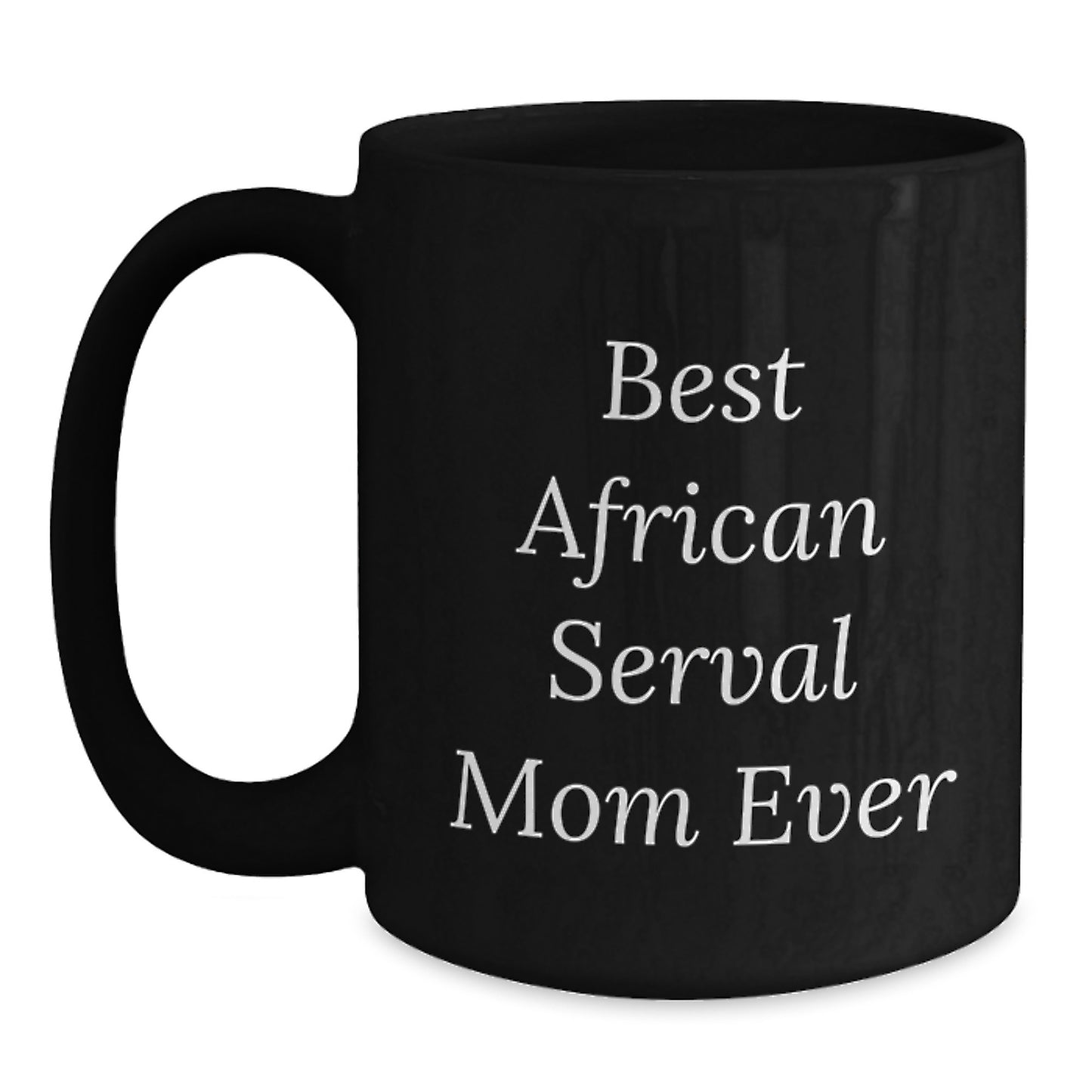 Funny African Serval Cat Mom Gifts for Birthday, Best African Serval Mom Ever, Black Coffee Mug from Friends, Family, or Coworkers - Main
