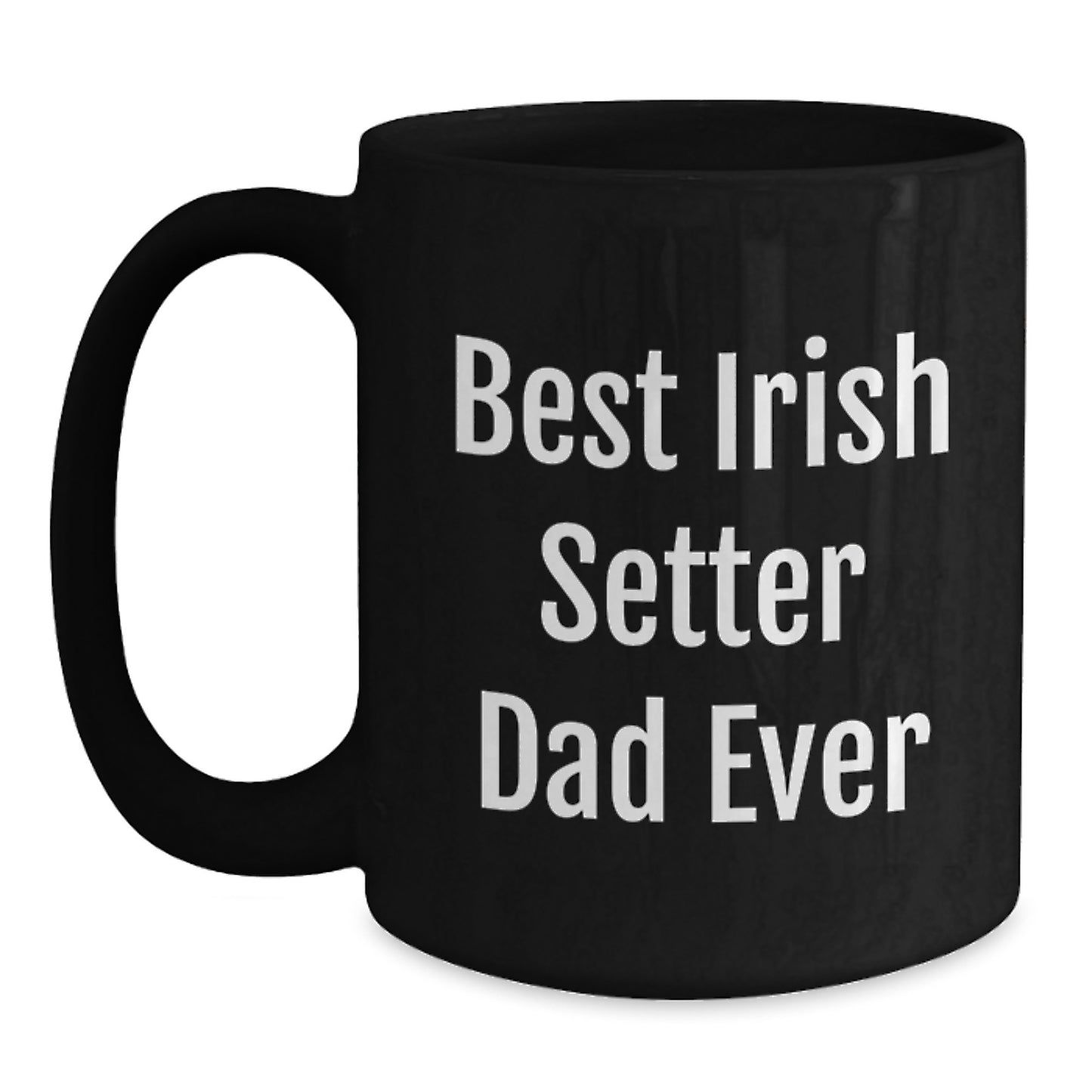 Irish Setter Dad Ever Funny Gifts from Men to Irish Setter Dog Lovers Graduation Unique Mugs - Main