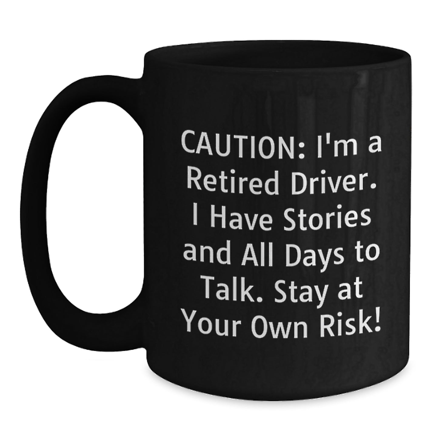 Funny Driver Gifts for Men - Caution Retired Driver Quote Black Coffee Mug, Perfect Christmas Unique Gifts from Family - Main