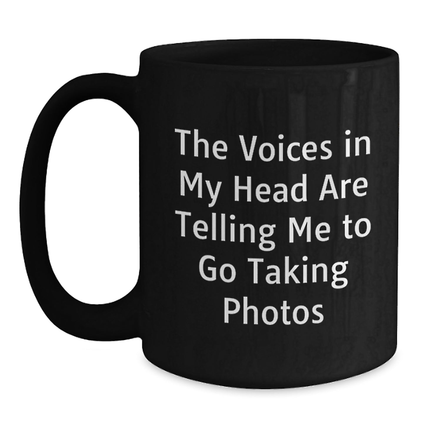 Funny Taking Photos Gifts for Him or Her, 'The Voices In My Head Are Telling Me To Go Taking Photos' Quote Black Coffee Mug - Main