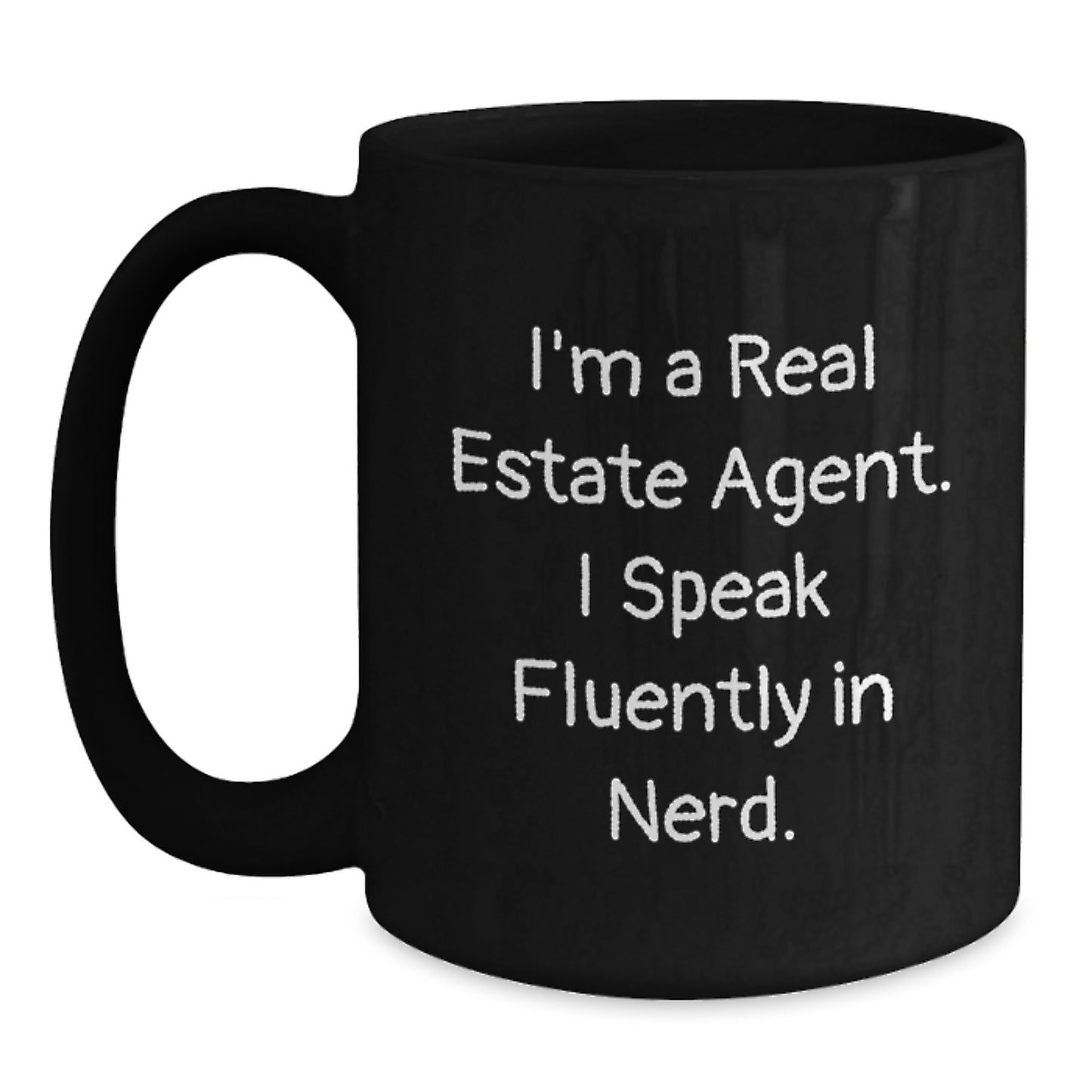 Funny Real Estate Agent Gifts, I'm A Real Estate Agent. I Speak Fluently In genius., Black Coffee Mug for Birthday, Gifts from Friends to Real Estate Agent - Main