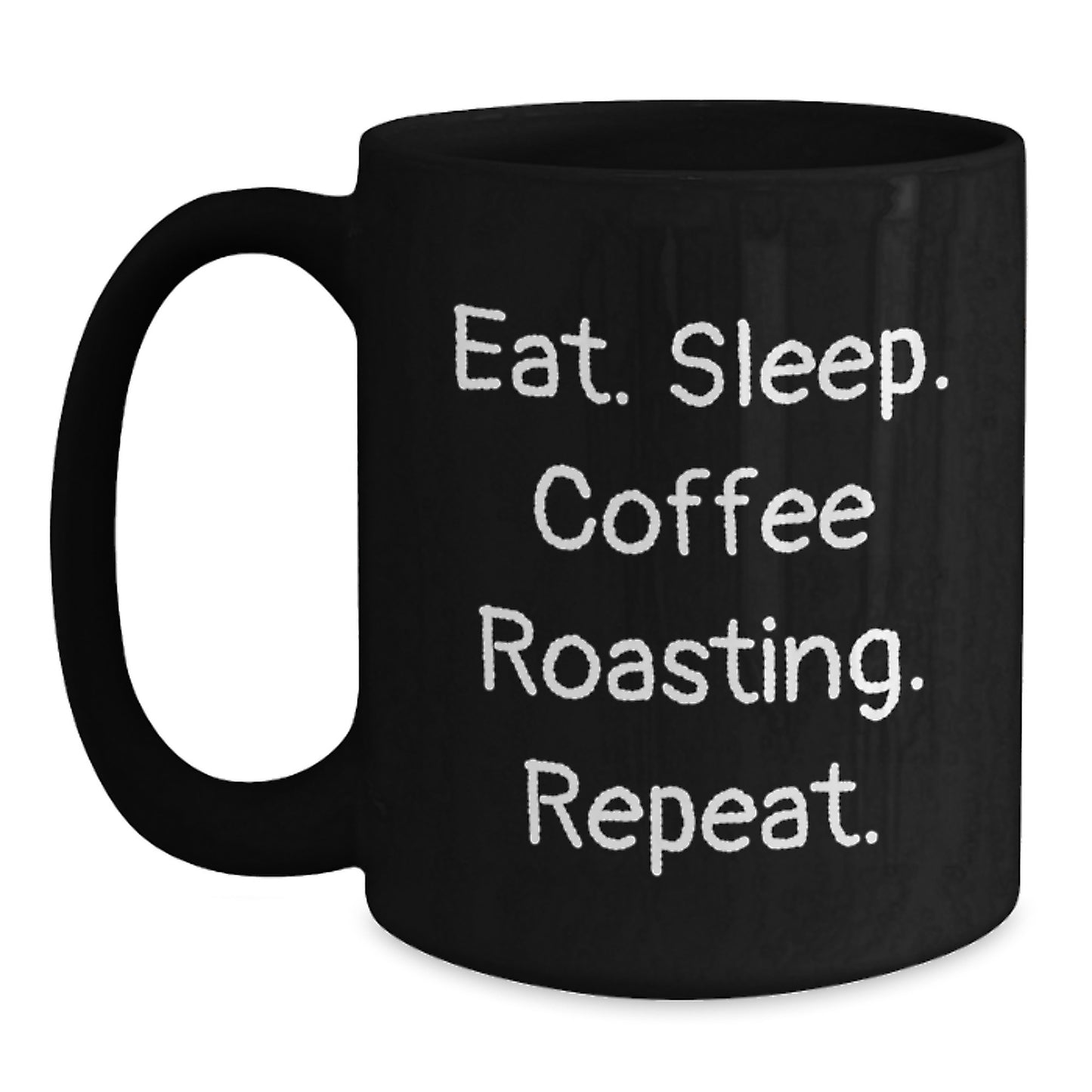 Funny Coffee Roasting Gifts for Men from Friends - Eat. Sleep. Coffee Roasting. Repeat. - Birthday Unique Gifts - Main