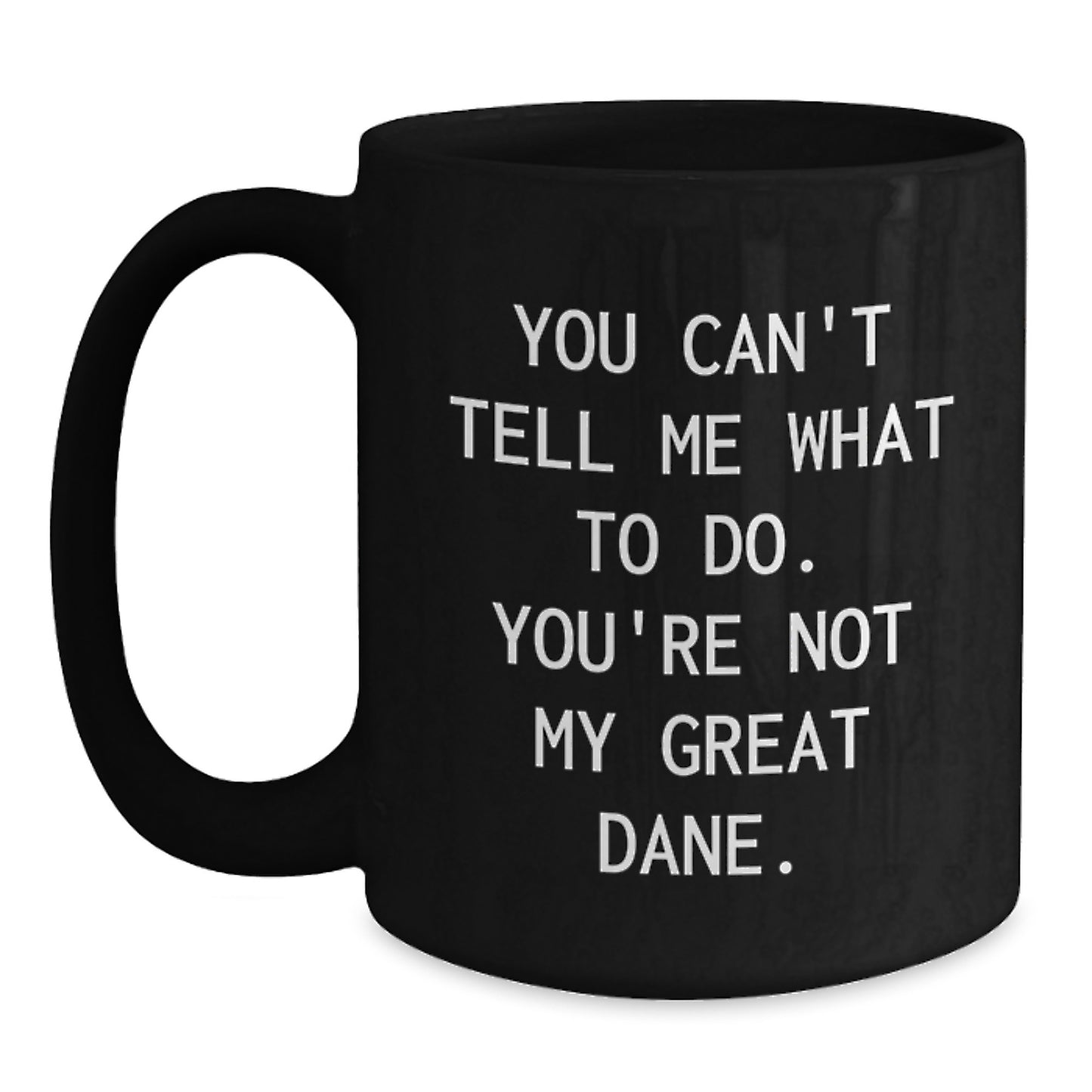 Great Dane Dog Lovers Funny Quote Black Coffee Mug, Gifts from Friends for Birthday, 11oz or 15oz, Microwave and Dishwasher Safe - Main