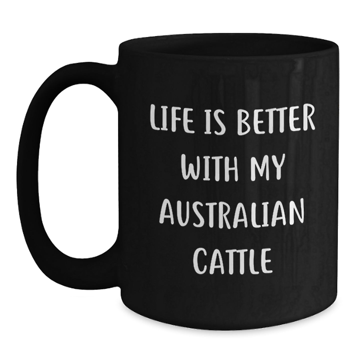 Australian Cattle Dog Lovers Funny Gifts from Men to Friends, Life Is Better With My Australian Cattle Birthday Unique Gifts for Him Her - Main
