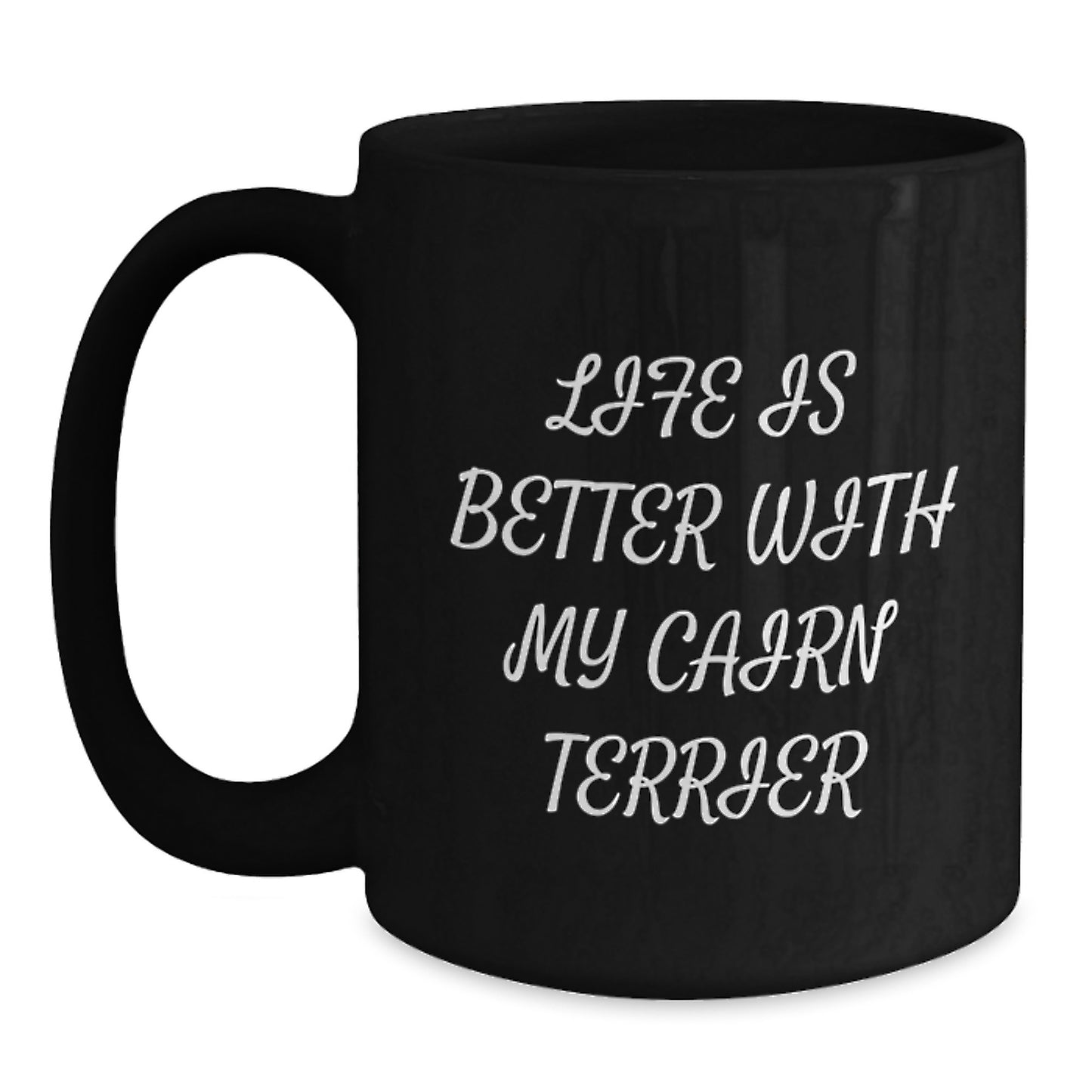 Funny Cairn Terrier Dog Gifts from Family to Friends for Birthday Unique Mugs with Quote 'Life Is Better With My Cairn Terrier' for Men Women Coworkers - Main
