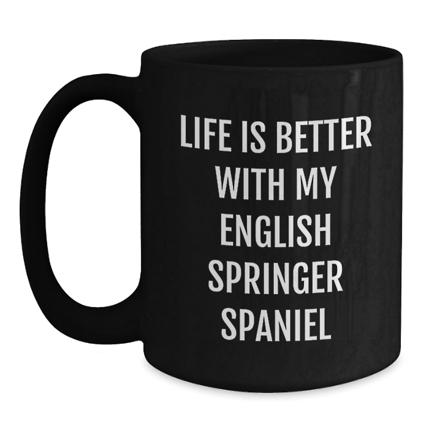 Funny English Springer Spaniel Dog Gifts for Men Friends Family - Life Is Better With My English Springer Spaniel, Black Coffee Mug, Birthday Unique Present - Main