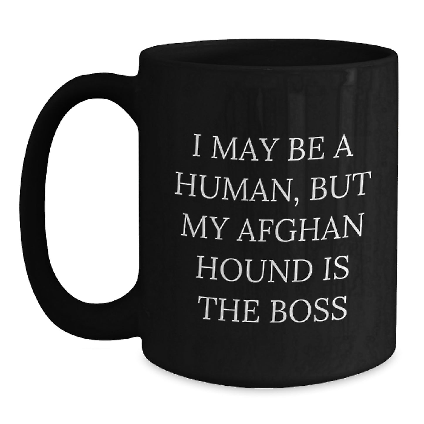 Funny Afghan Hound Dog Gifts for Women, Valentine's Unique Gifts from Men, Black Coffee Mug with I May Be A Human, But My Afghan Hound Is The Boss Quote - Main