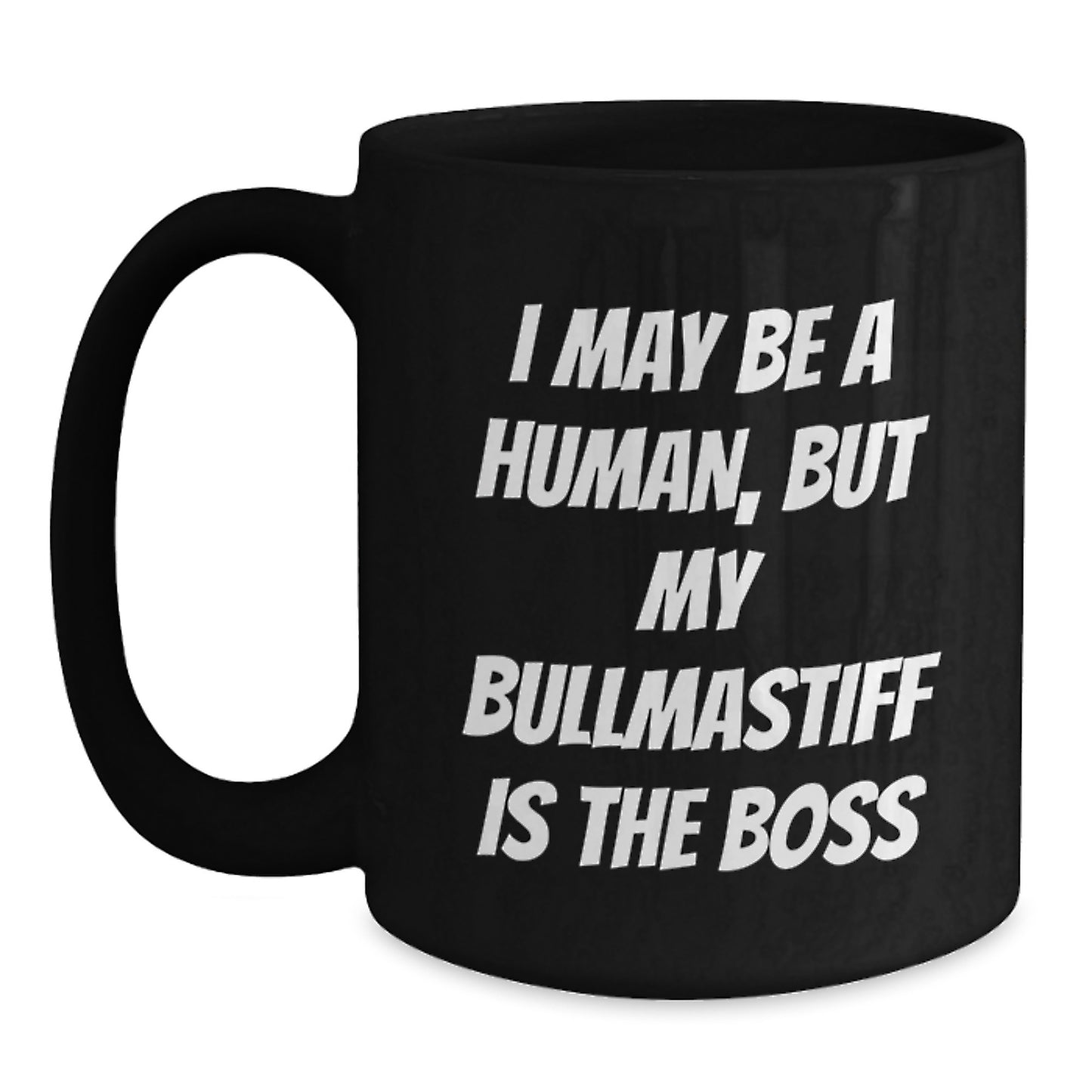 Funny Bullmastiff Dog Lover Gifts from Men to Women, Valentine's Unique Gifts for Bullmastiff Dog Owner, Black Coffee Mug with 'I May Be A Human, But My Bullmastiff Is The Boss' Quote - Main