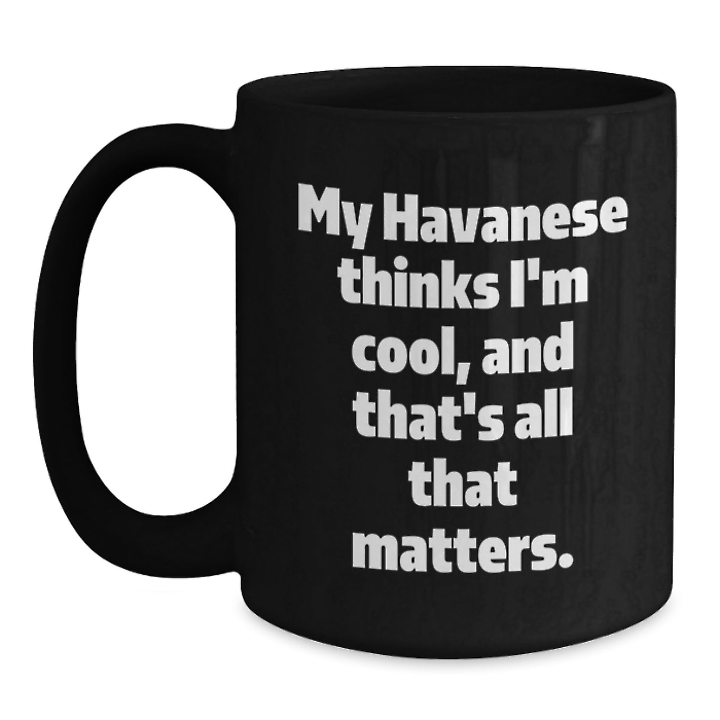 Havanese Dog Lover's Funny Gift, My Havanese Thinks I'm Cool, Black Coffee Mug for Birthday - Main