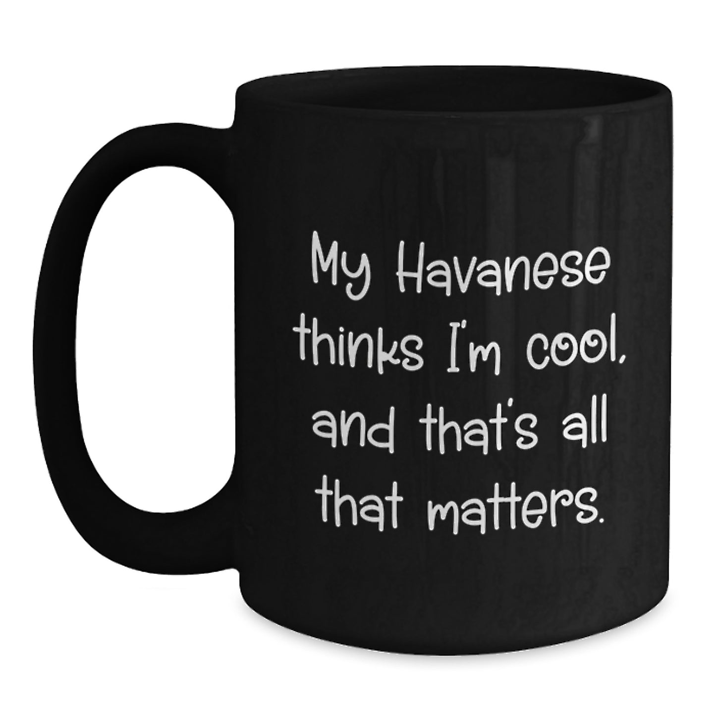 Havanese Dog Lovers Funny Gifts from Friends and Family, My Havanese Thinks I'm Cool, Birthday Unique Gifts for Him Her - Main