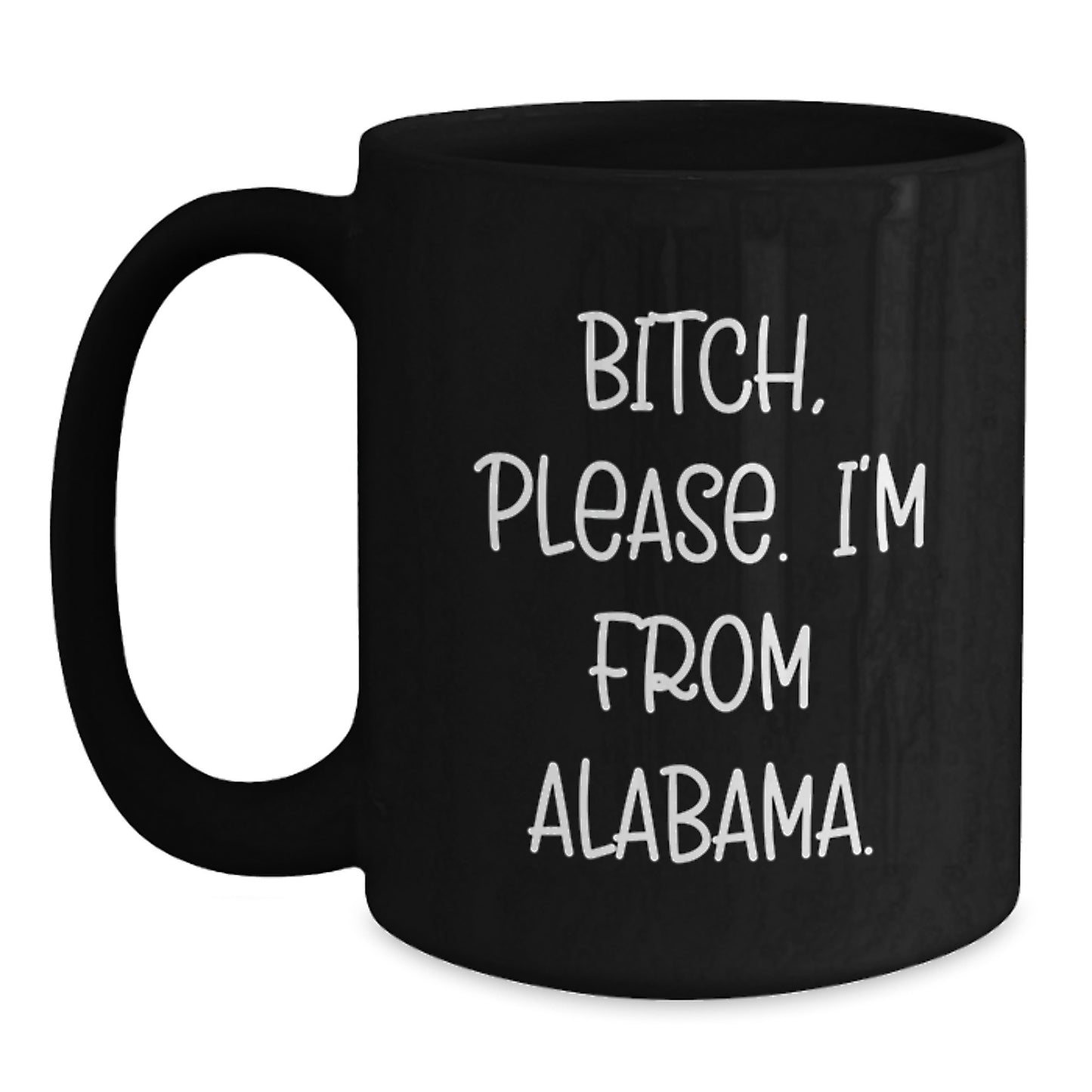 Funny Alabama Black Coffee Mug Gifts from Friends and Family, B-tch Please I'm from Alabama, Valentine's Unique - Main