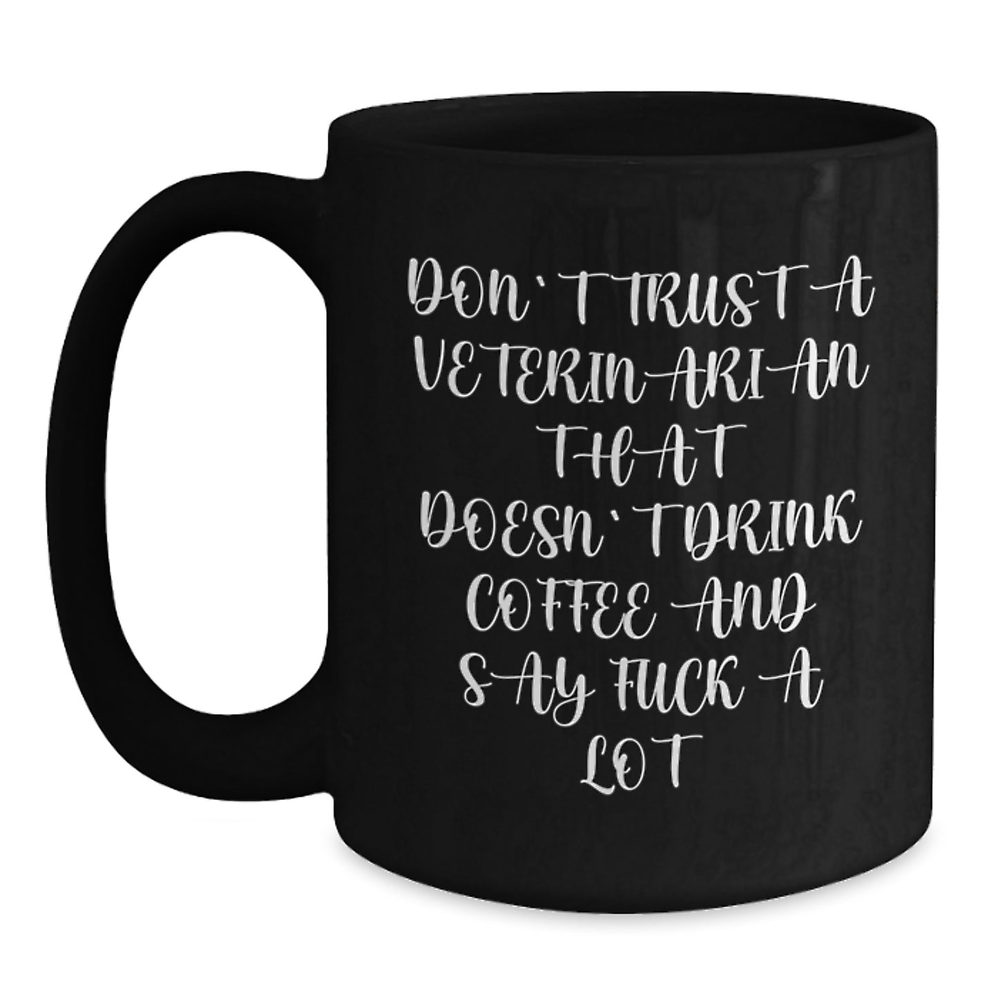 Funny Veterinarian Gifts, Don't Trust A Veterinarian That Doesn't Drink Coffee And Say F--k A Lot, Christmas Unique Mugs for Veterinarians from Friends and Family - Main