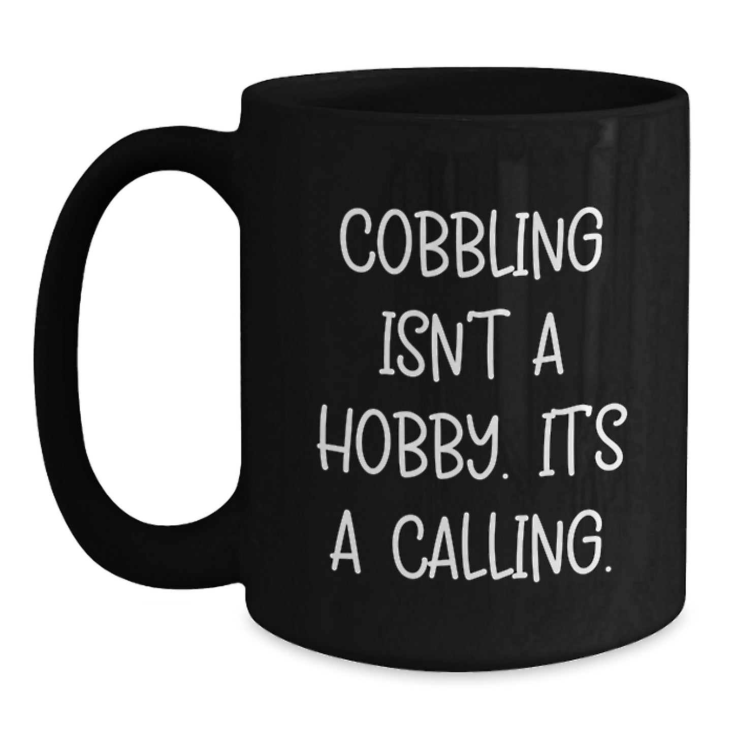 Funny Cobbling Gifts for Him - Black Coffee Mug, Gifts from Men to Family - Inspirational Quote, Christmas Unique Gifts - Main