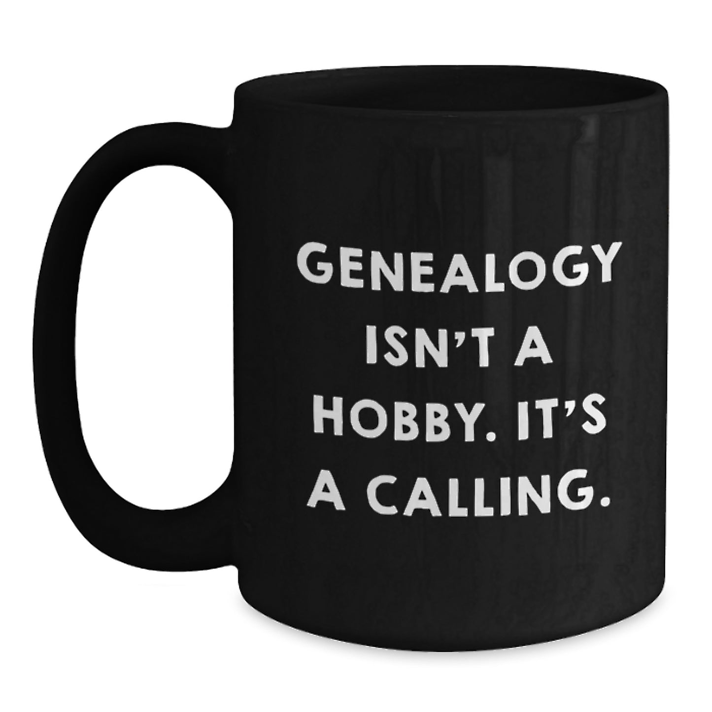 Genealogy Gifts from Family, Funny Genealogy Isn't A Hobby. It's A Calling., Black Coffee Mug for Genealogy Enthusiasts This Christmas - Main