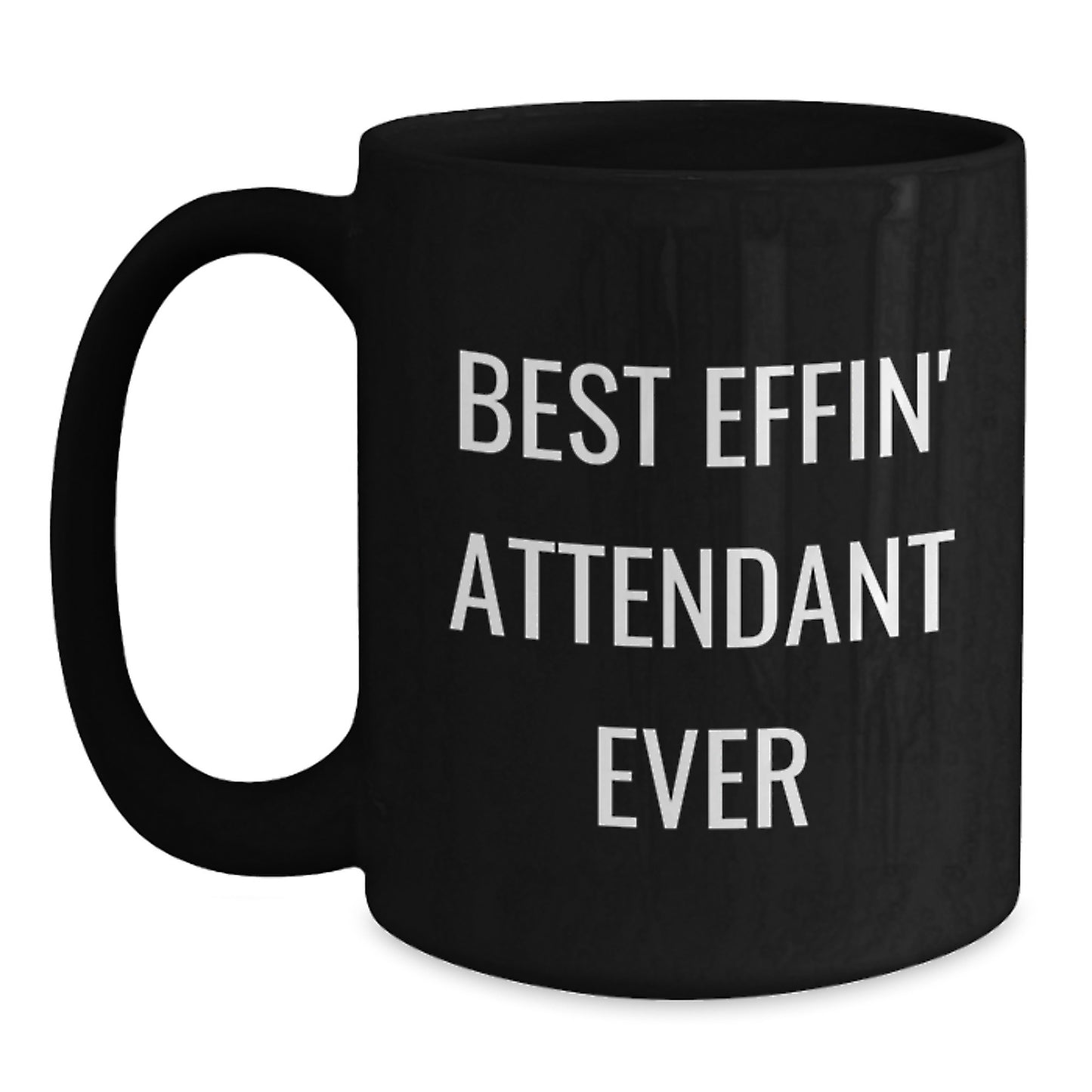 Funny Attendant Gifts from Men to Best Effin' Attendant Ever Black Coffee Mug, Unique Christmas Unique Gifts for Attendants, 11oz or 15oz Black Ceramic Mug - Main