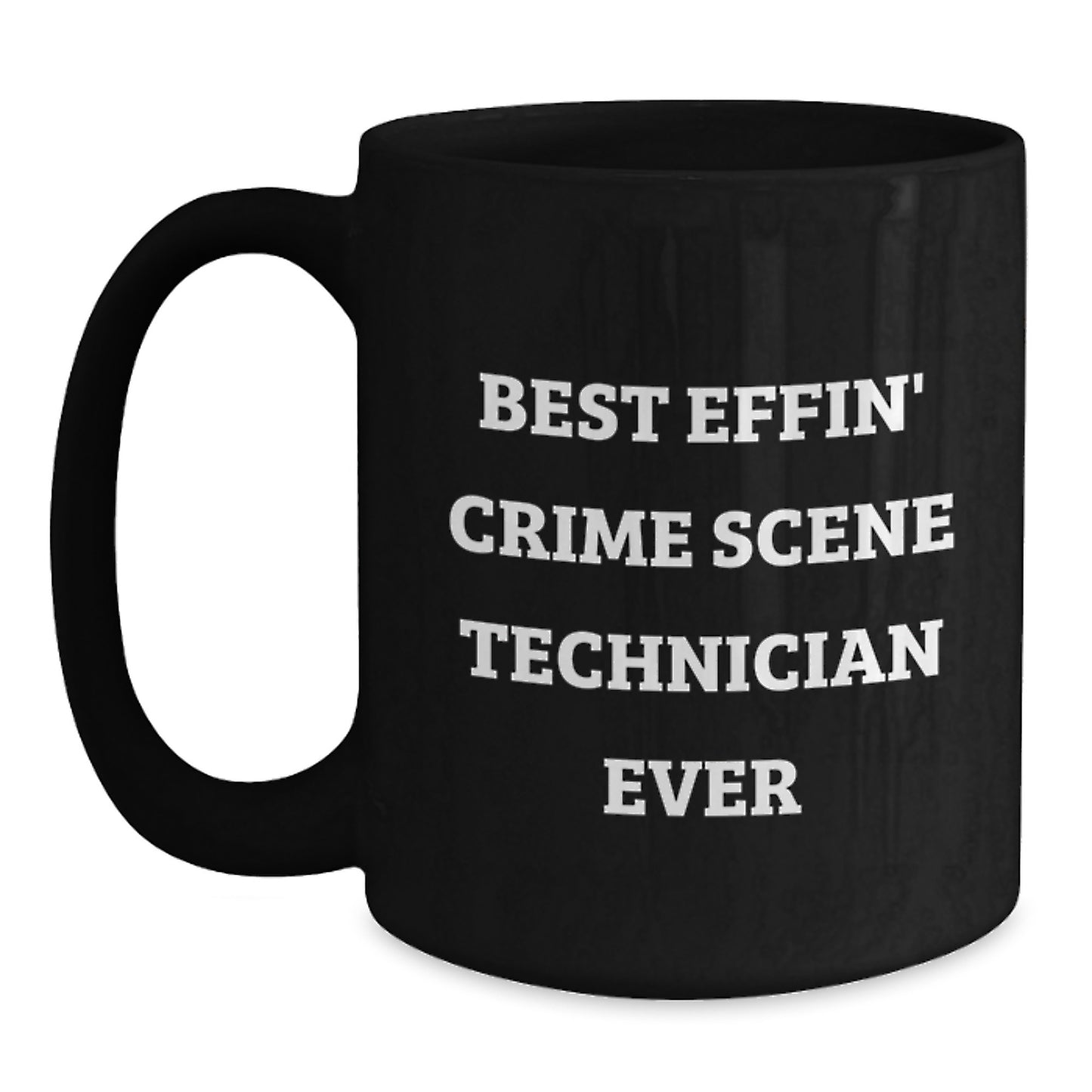 Funny Crime Scene Technician Gifts for Christmas Unique Mugs from Friends for Best Effin' Crime Scene Technician Ever - Main
