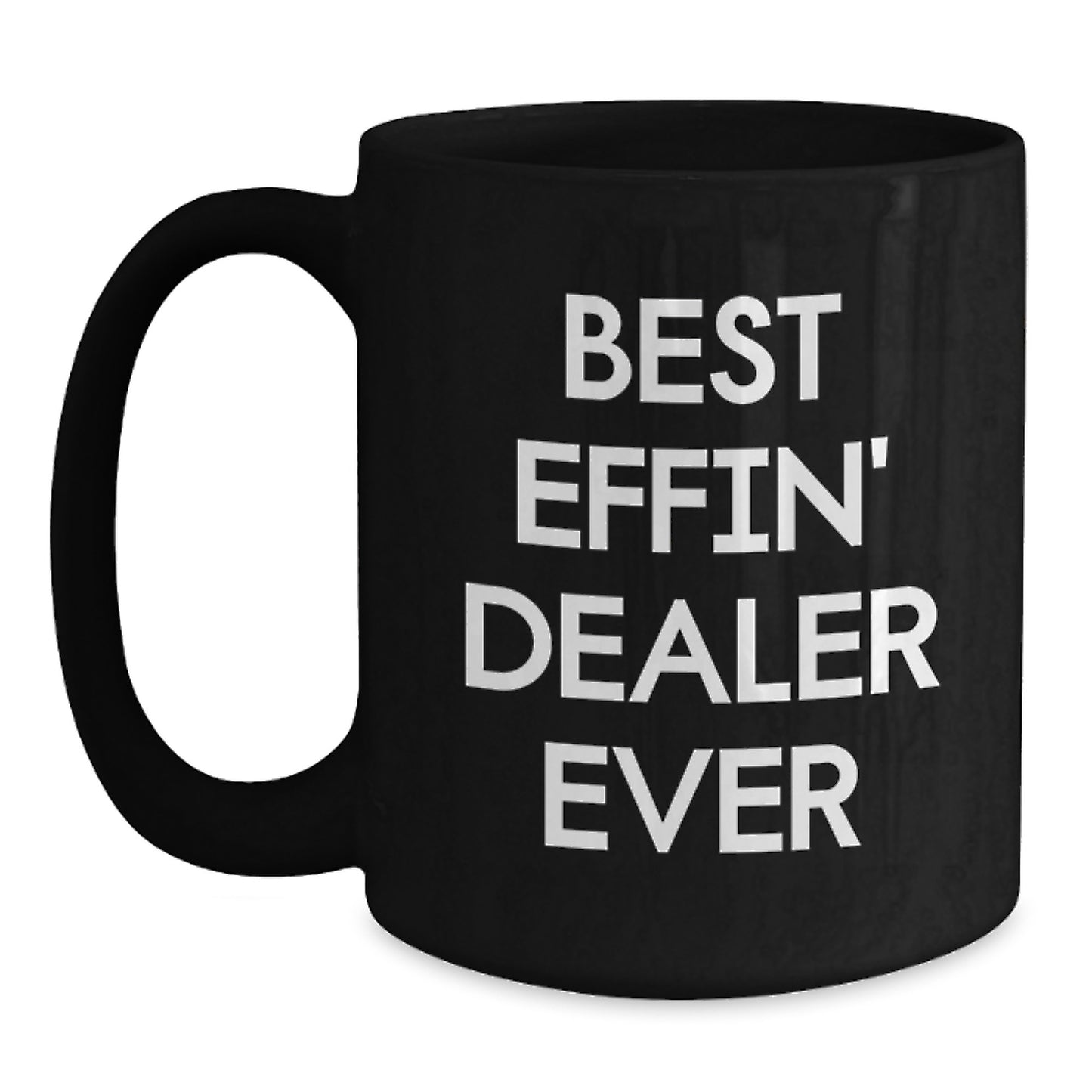 Funny Dealer Gifts Black Coffee Mug for Best Effin' Dealer Ever - Gifts from Men to Best Effin' Dealer Ever, Unique Christmas Unique Gifts for Dealer, Black Coffee Mug - Main
