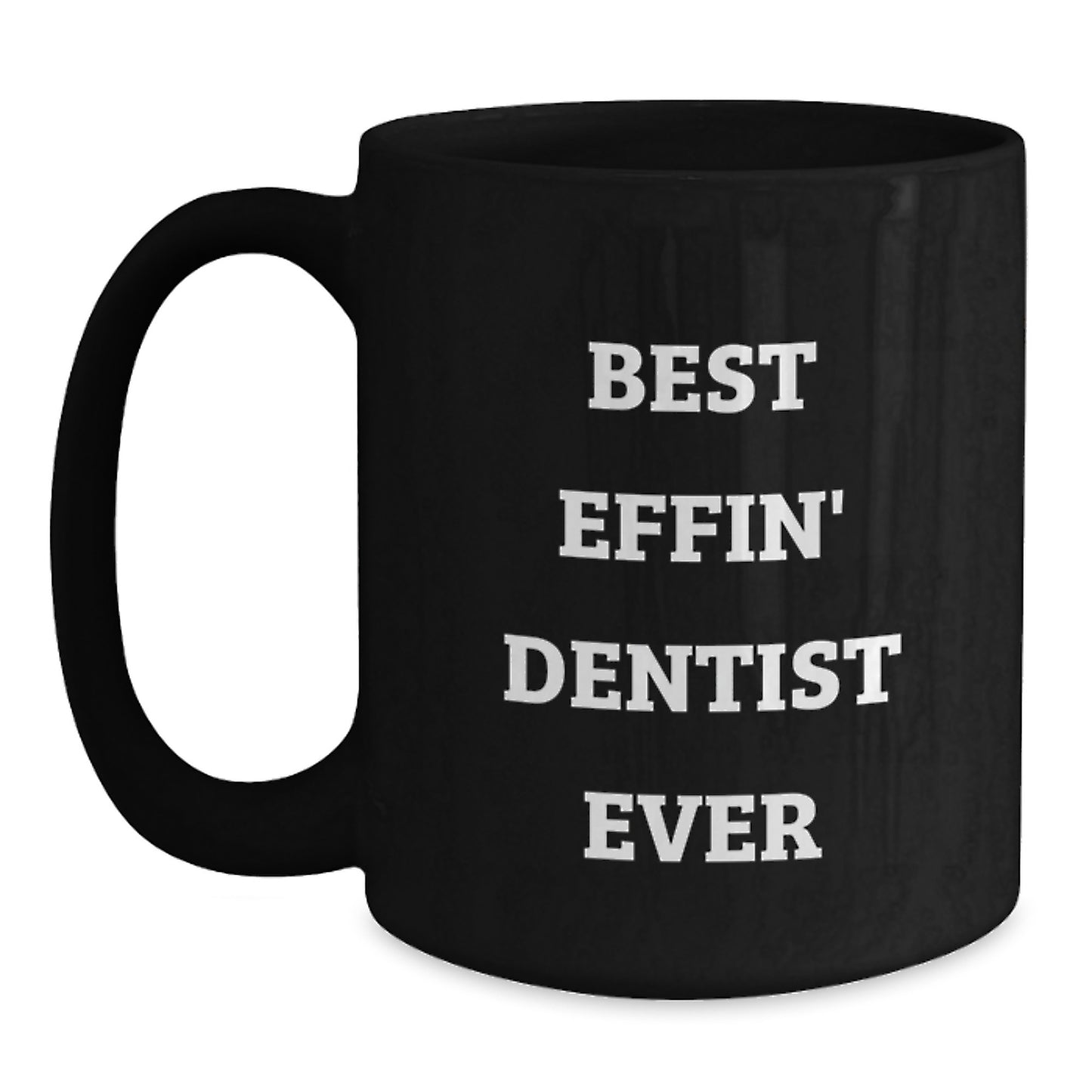 Funny Dentist Gifts for Men from Best Effin' Black Coffee Mug Christmas Unique Gifts - Main