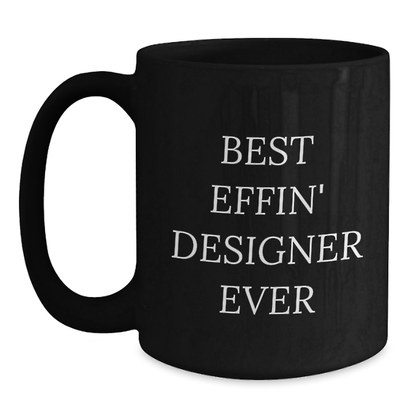 Funny Gifts from Friends, Christmas Unique Coffee Mugs for Designer Lovers, Best Effin' Designer Ever Quote Black Coffee Mug - Main