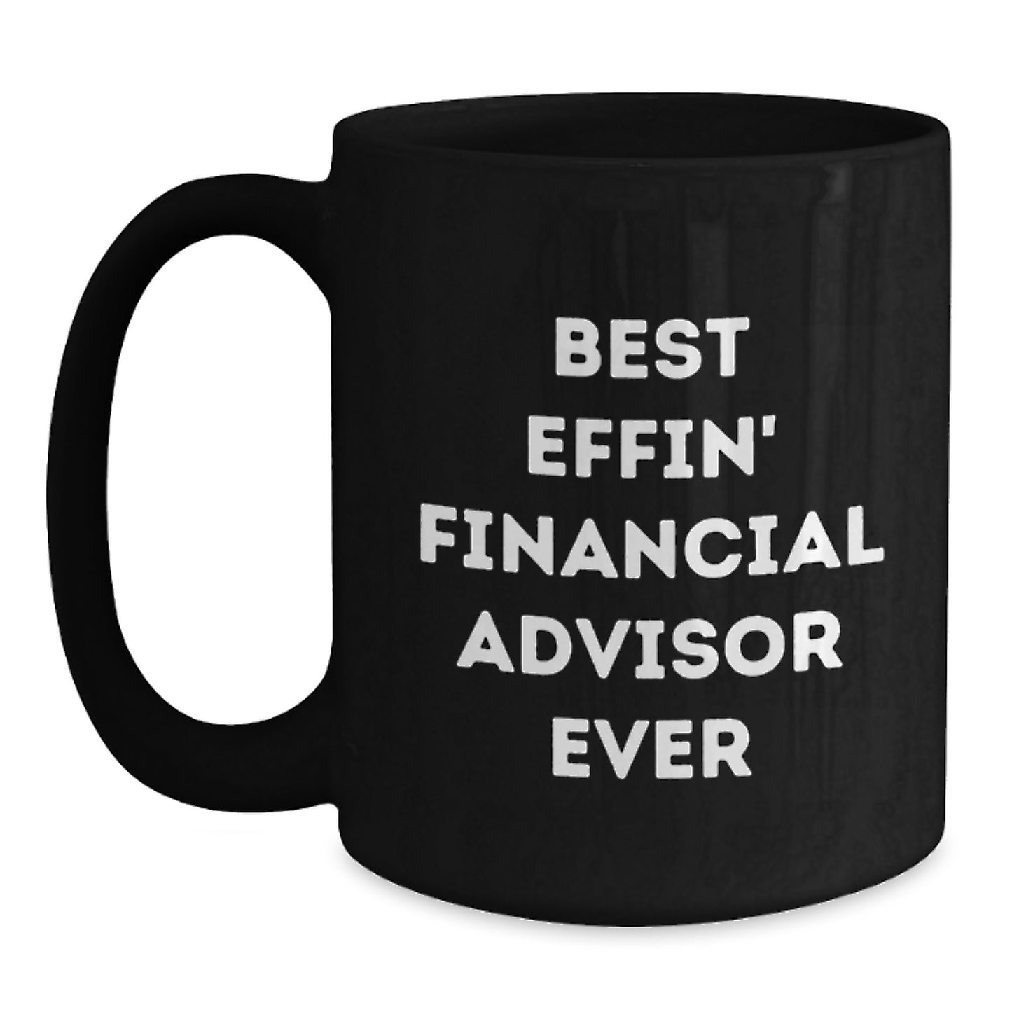 Funny Financial Advisor Gifts for Men and Women, Best Effin' Black Coffee Mugs, Christmas Unique Presents from Friends or Family - Main