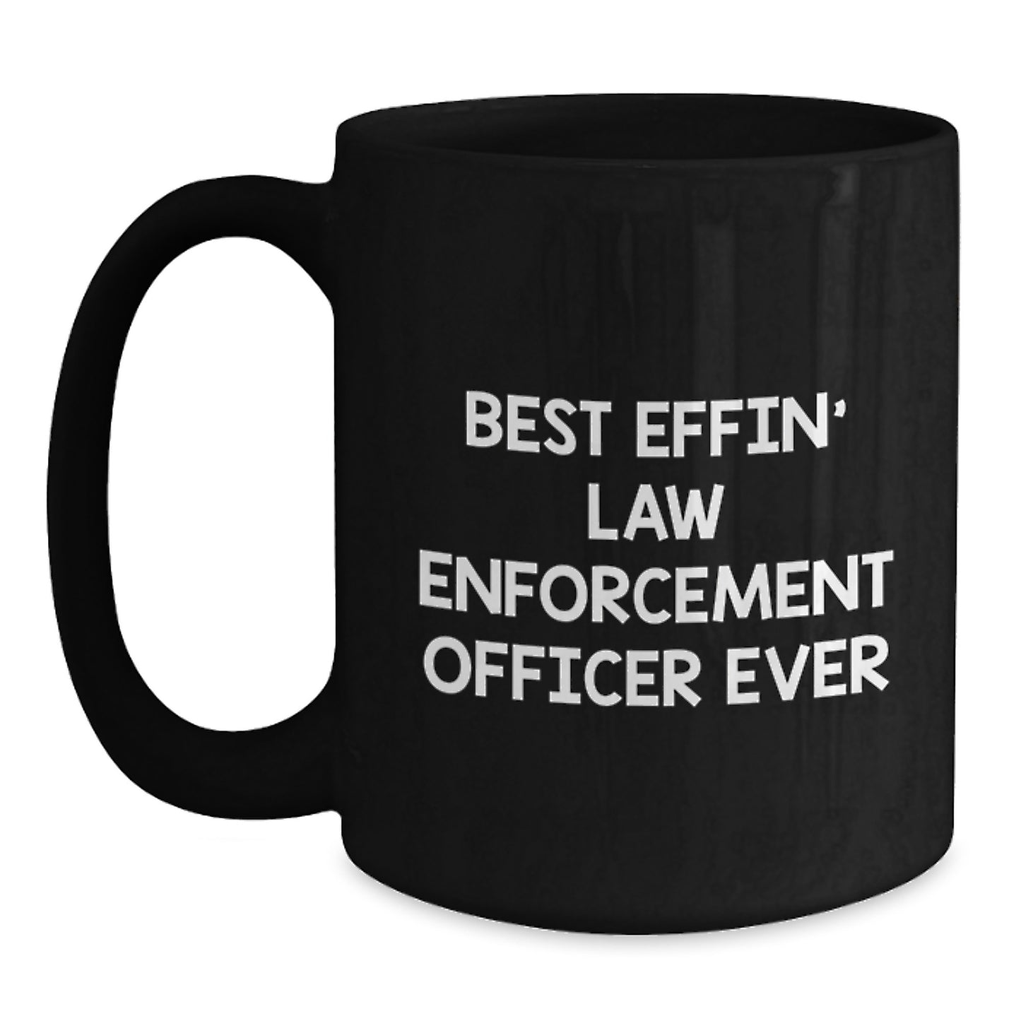 Funny Law Enforcement Officer Gifts - Best Effin' Mugs for Christmas - Black Coffee Mug for Men Women Friends Family - Main