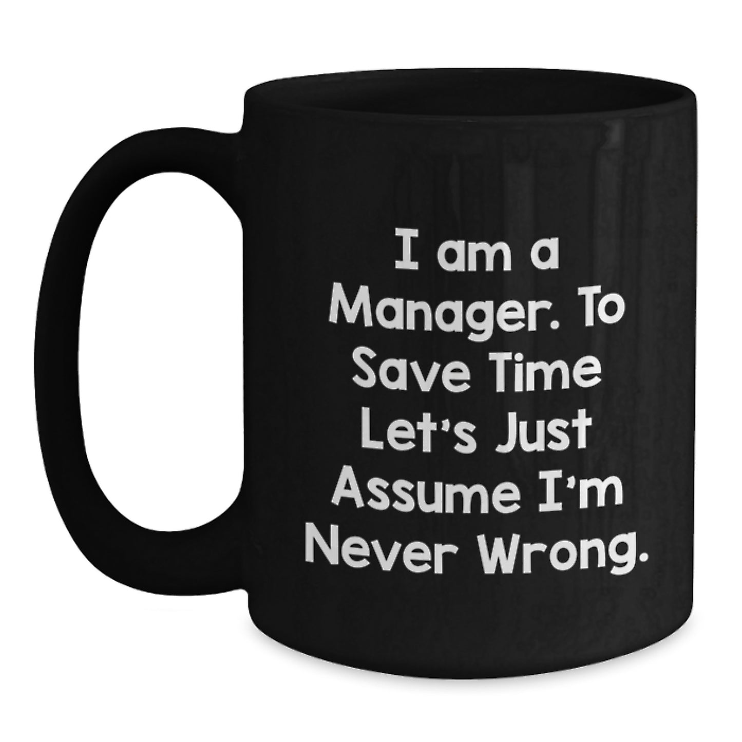 Funny Manager Gifts for Men, Black Coffee Mugs from Friends, Inspirational Quote: 'I'm Never Wrong' Christmas Unique Presents - Main