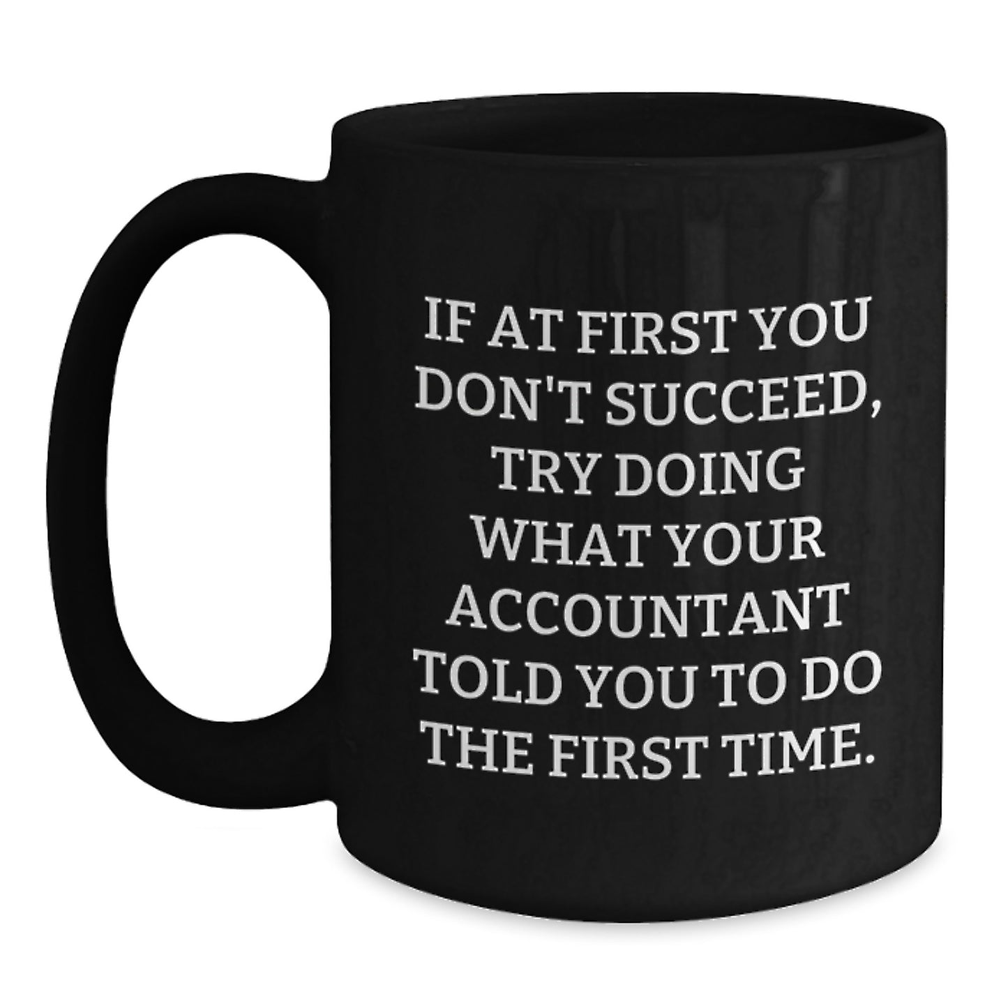 Funny Accountant Quotes Gift for Accountant Black Coffee Mug, Birthday Unique Gifts for Coworkers, If At First You Don't Succeed Mug - Main