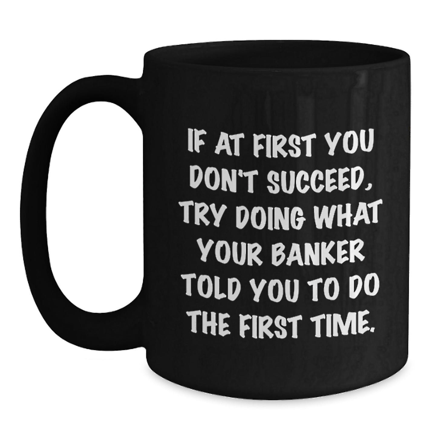 Funny Gifts from Family for Banker - Black Coffee Mug with Inspirational Quote - Unique Christmas Unique Gifts for Men - Main