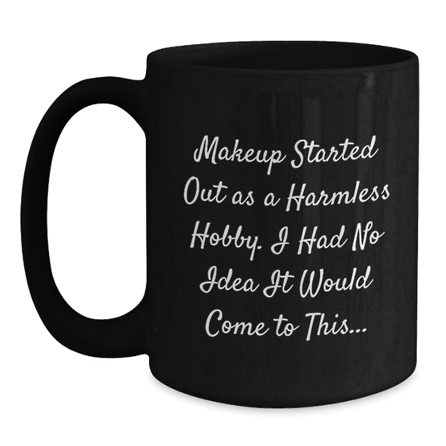 Funny Makeup Gifts from Friends for Makeup Lovers Black Coffee Mug - Main