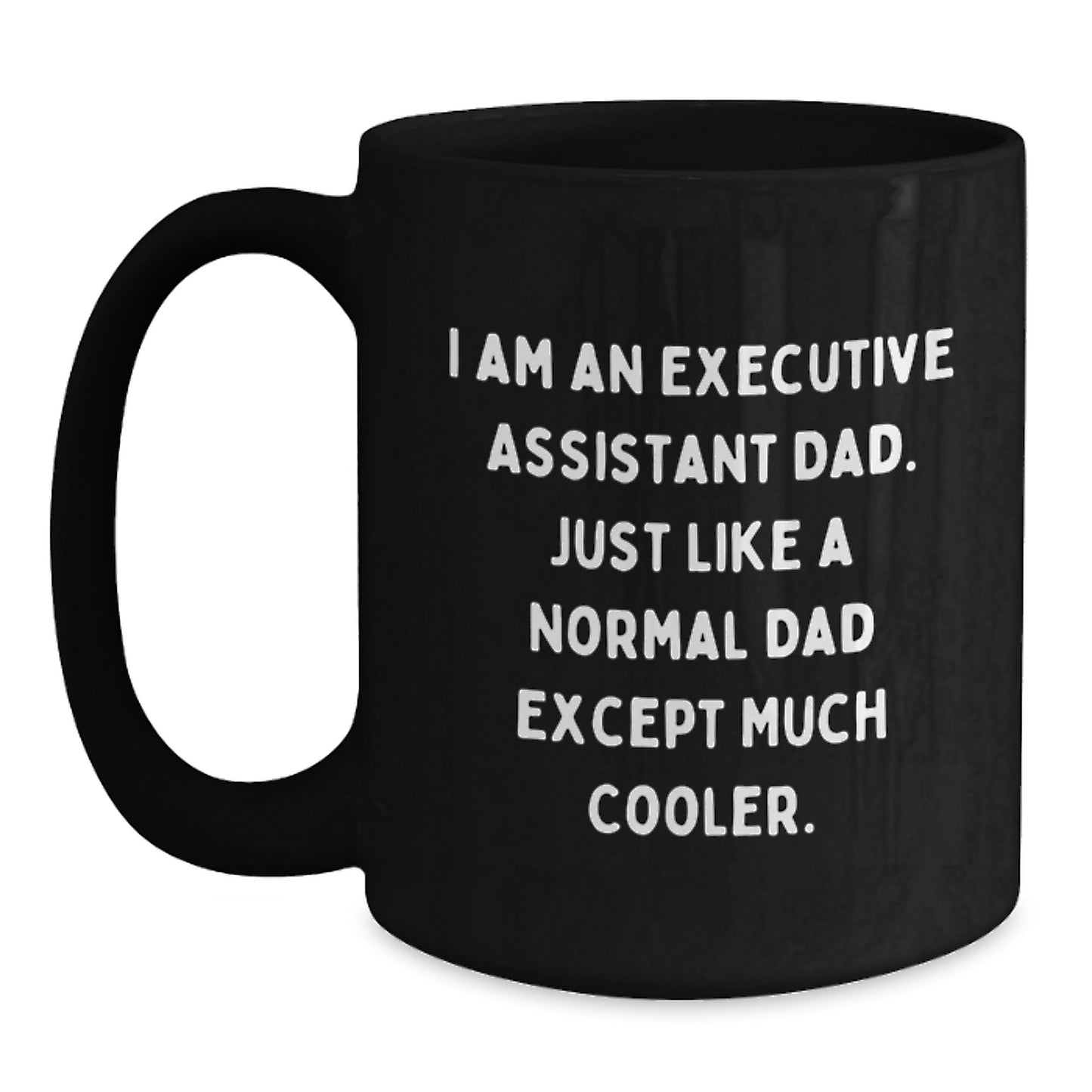 Funny Executive Assistant Gifts for Christmas - Black Coffee Mug 'I Am An Executive Assistant Dad' - Main