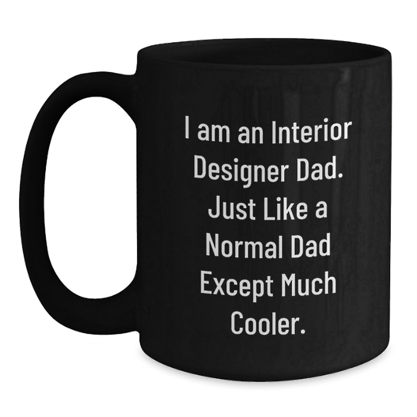Funny Interior Designer Gifts for Men from Dad - Black Coffee Mug, Perfect for Interior Designer Christmas Unique Gifts - Main
