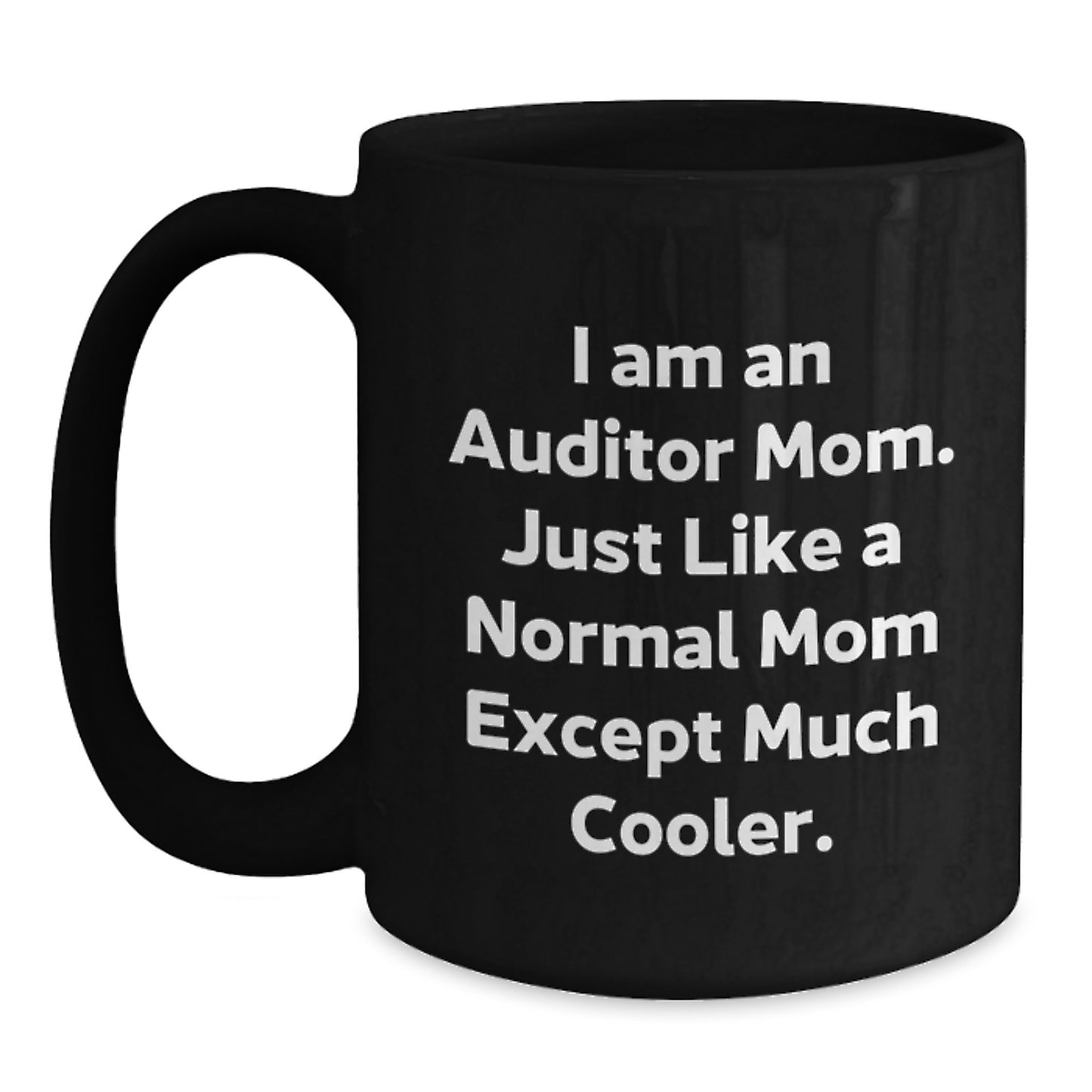 Funny Auditor Gifts for Women, 'I Am An Auditor Mom' Black Coffee Mug, Christmas Unique Presents for Mom, 11oz, 15oz - Main
