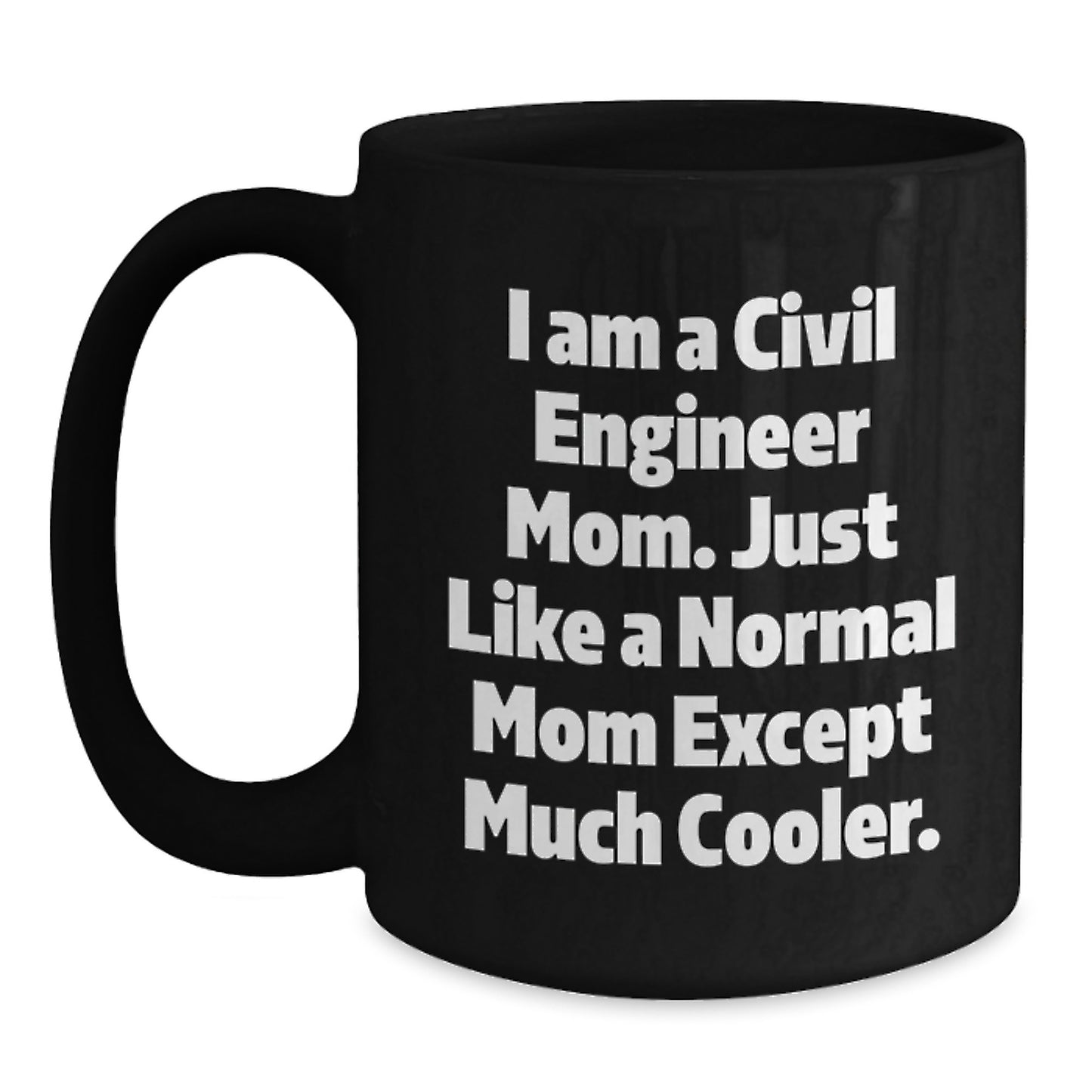 Civil Engineer Mom Black Coffee Mug - Funny Gifts from Mom to Civil Engineer Son or Daughter, Christmas Unique Presents - Main