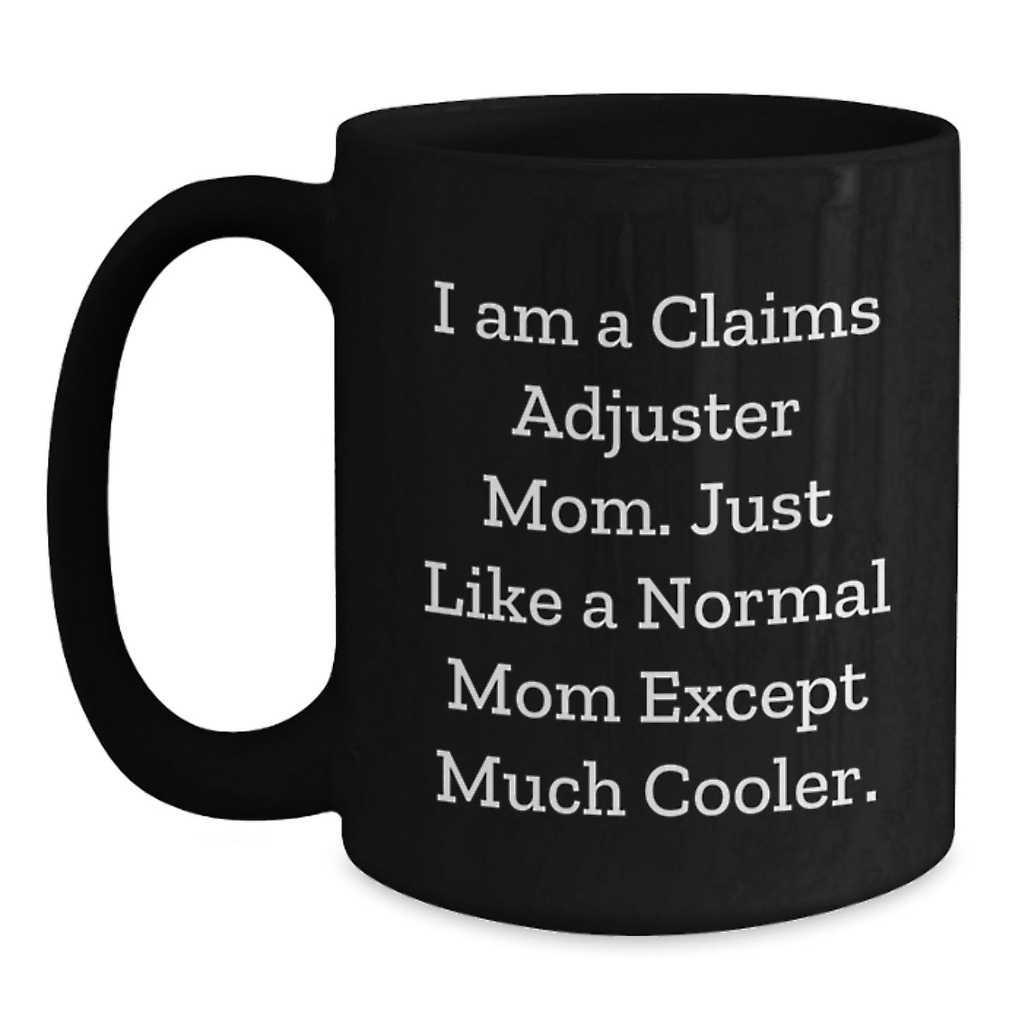 Funny Claims Adjuster Gifts for Claims Adjuster Mom - Black Coffee Mug, Ideal Gift from Friends, Family, or Coworkers for Christmas Unique Presents - Main