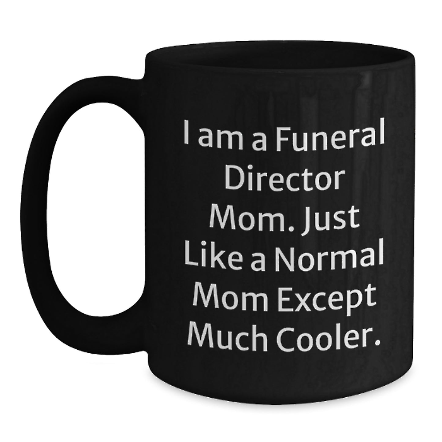 Funny Funeral Director Mom Black Coffee Mugs Gifts for Funeral Directors - Unique Christmas Unique Gifts from Friends for Men - Main