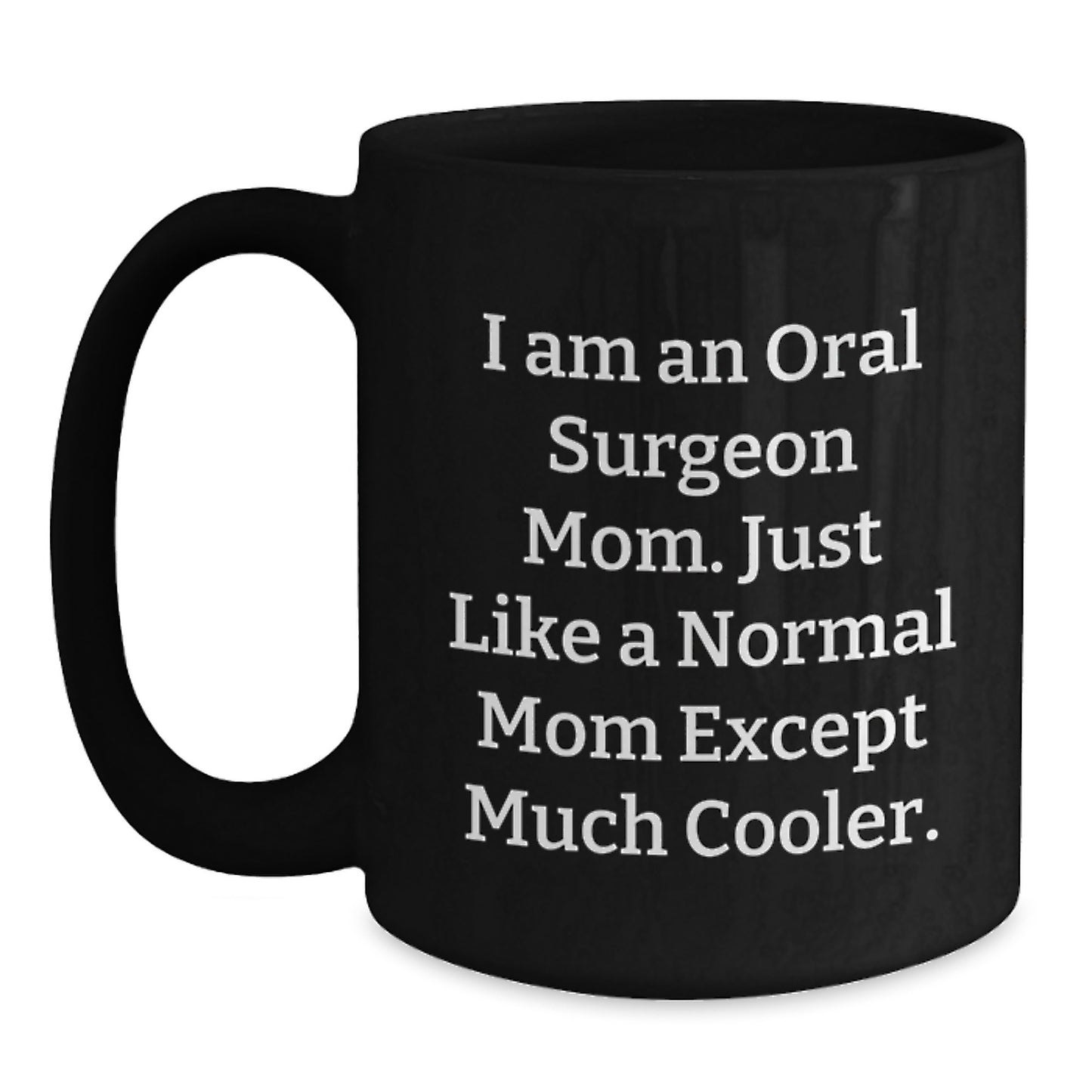 Funny Oral Surgeon Gifts from Mom - Black Coffee Mug for Christmas Unique - Main