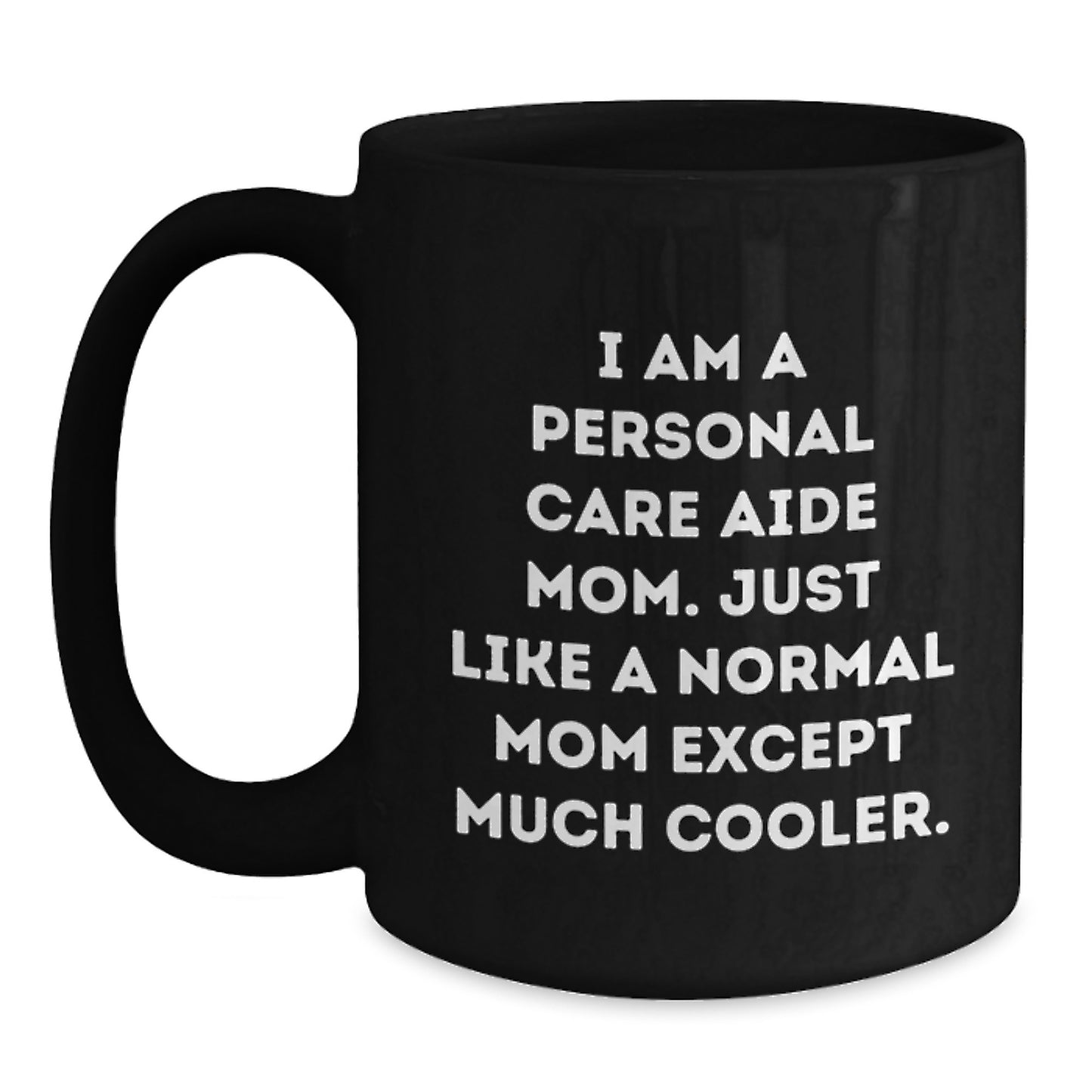 Personal Care Aide Mom Christmas Unique Gifts for Friends, Black Coffee Mug with Funny Quote, Gifts from Women to Personal Care Aide, 15oz Ceramic Mug - Main