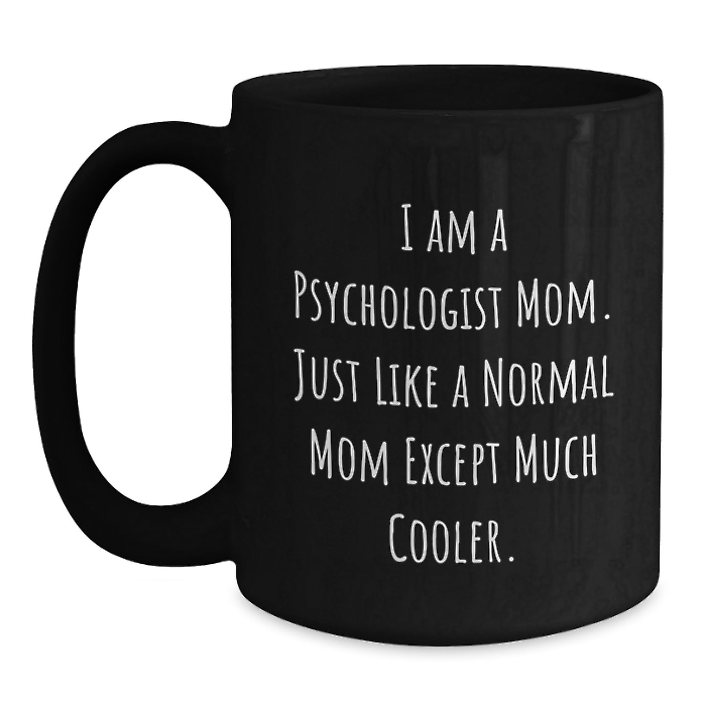 Funny Psychologist Mom Gifts from Mom to Daughter, Psychologist Mom Black Coffee Mug, I Am A Psychologist Mom Black Coffee Mug for Christmas Unique Gifts - Main