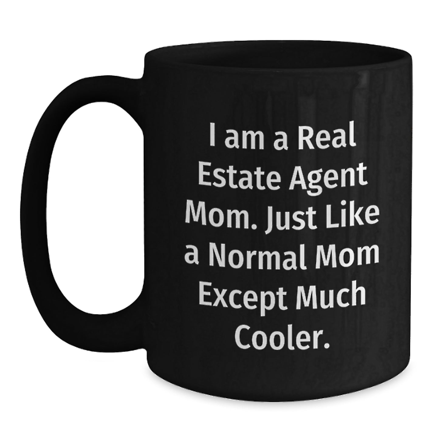 Real Estate Agent Mom Funny Quote Black Coffee Mug Gifts from Men to Friends, Gifts for Real Estate Agent Valentine's Unique - Main