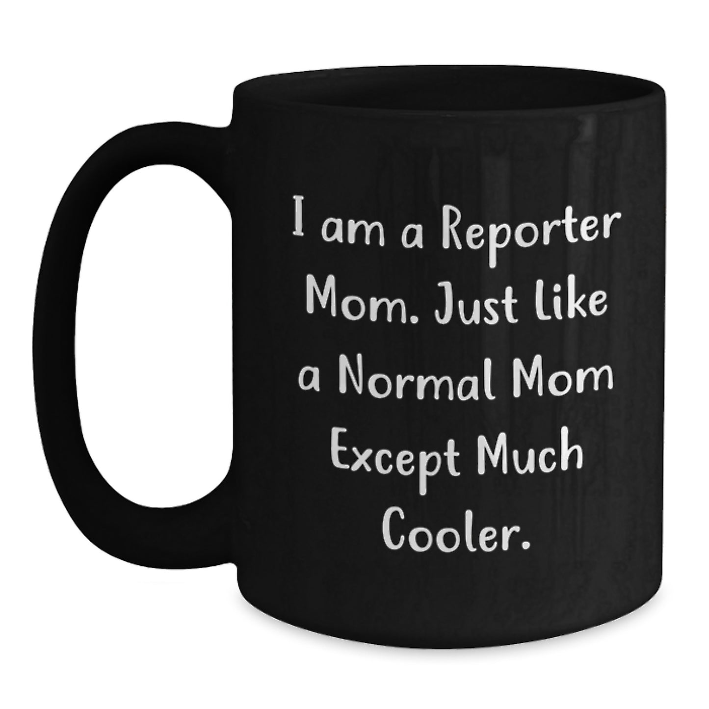Funny Reporter Gifts for Friends and Family, Christmas Unique Mugs, I Am A Reporter Mom Mug, Black Coffee Mug for the Woman Behind the Lens - Main