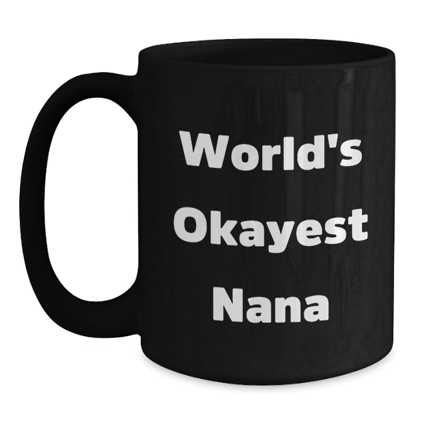 Funny World's Okayest Nana Gifts from Mom to Grandma for Christmas Unique Nana Black Coffee Mug - Main