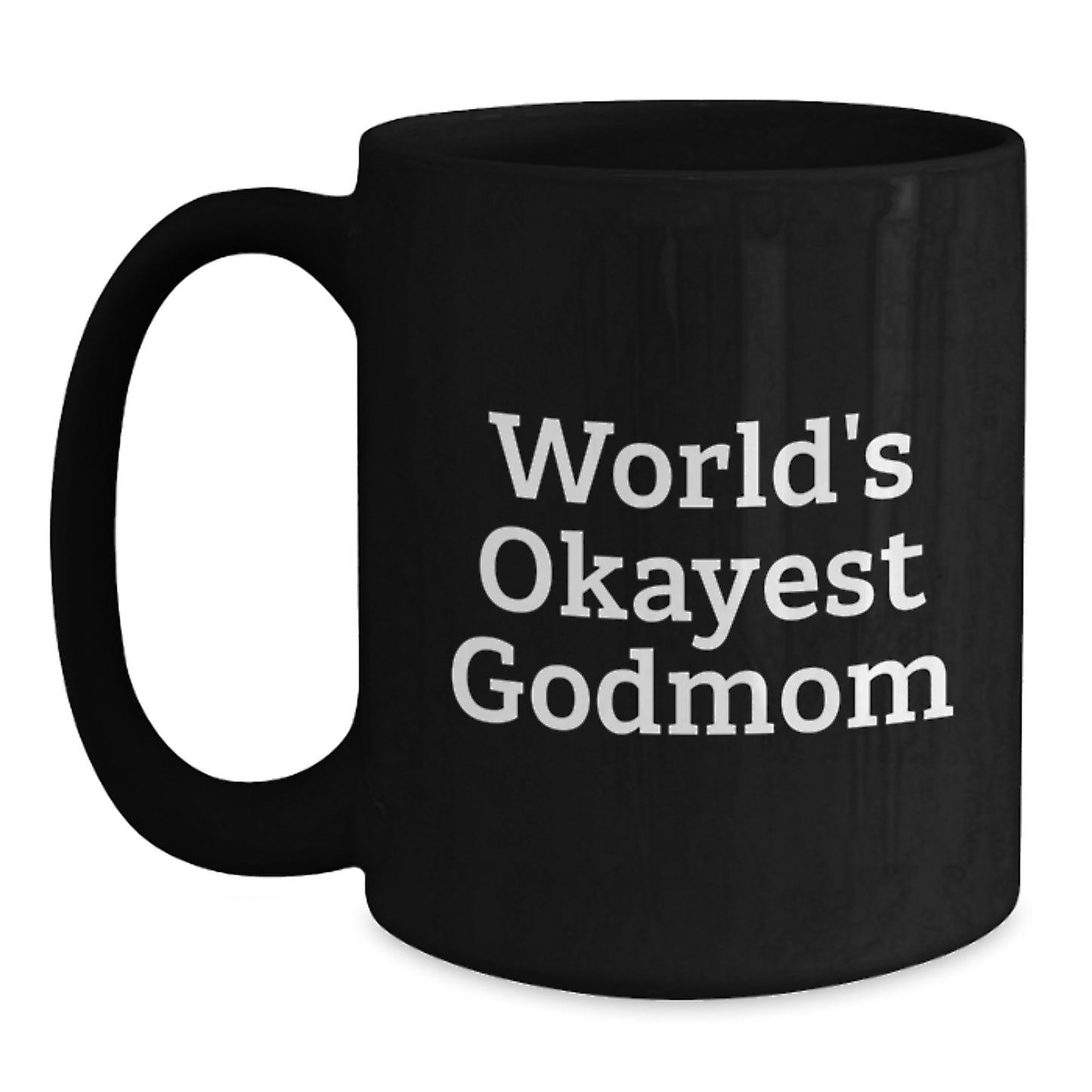 Funny Godmom Gifts from Men, Women, Family, and Friends - World's Okayest Godmom Black Coffee Mug, Best Gift for Christmas - Main