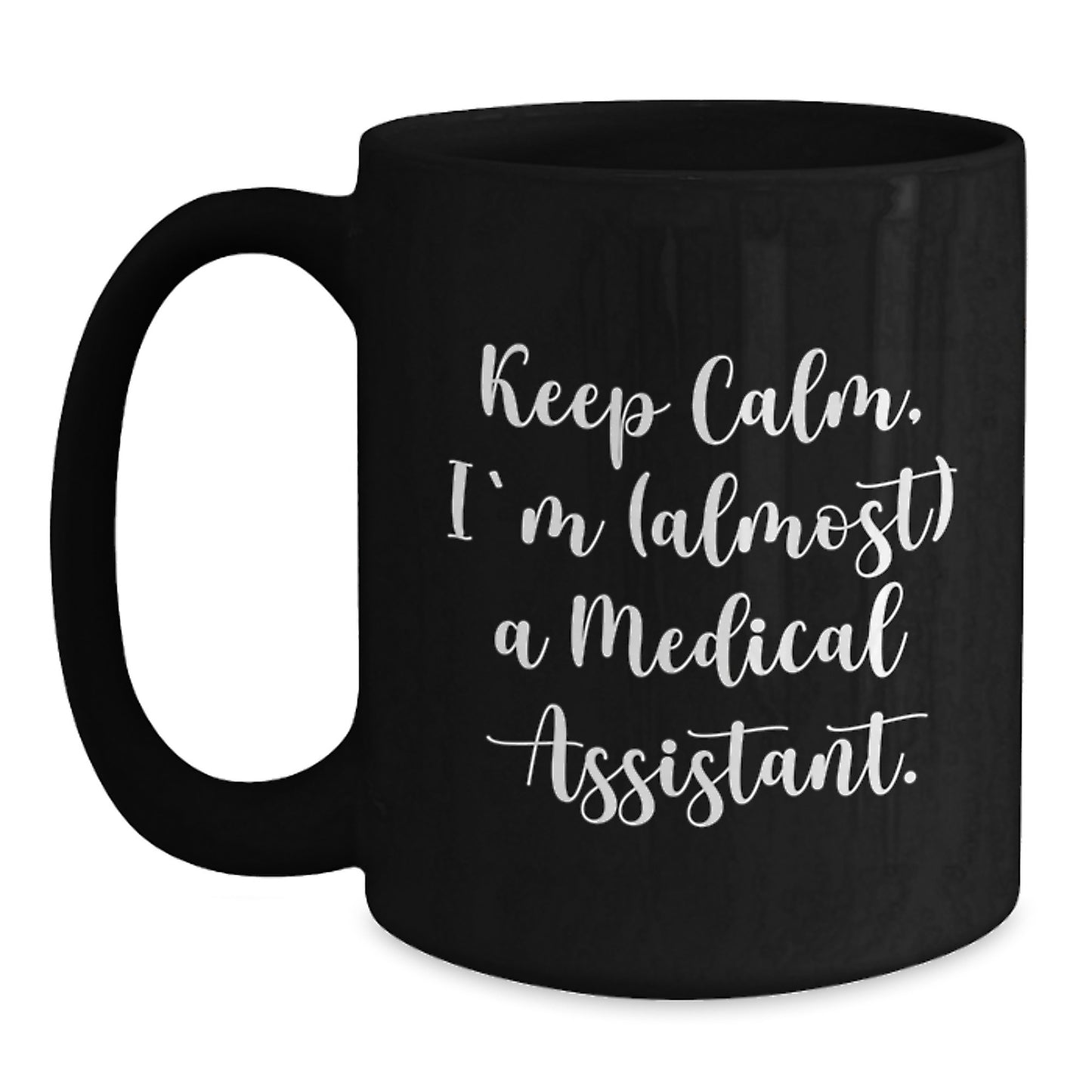 Funny Medical Assistant Birthday Unique Gifts from Friends and Family - Gifts for Medical Assistant Men and Women - Keep Calm I'm almost A Medical Assistant Black Coffee Mug - Main
