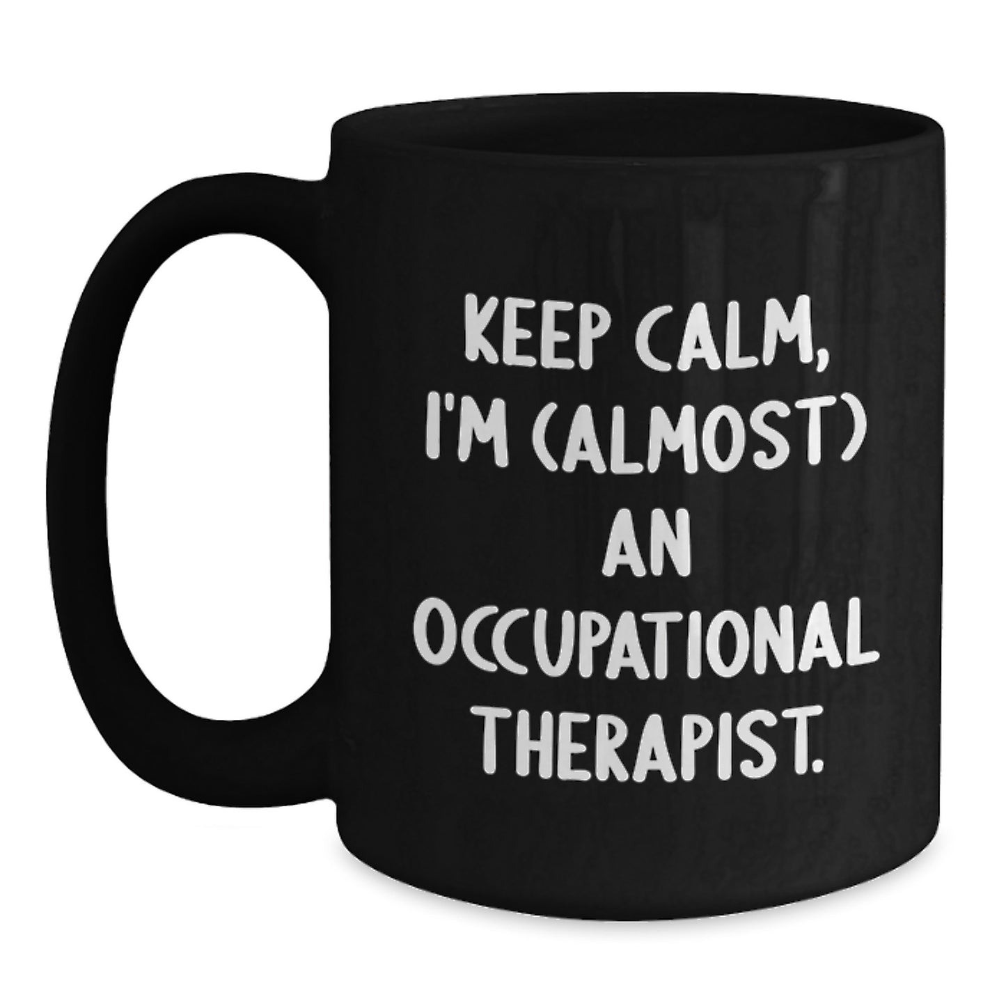 Funny Occupational Therapist Gifts for Men Women Friends - Black Coffee Mug I'm (almost) An Occupational Therapist. - Unique Christmas Unique Gifts from Friends Family - Main