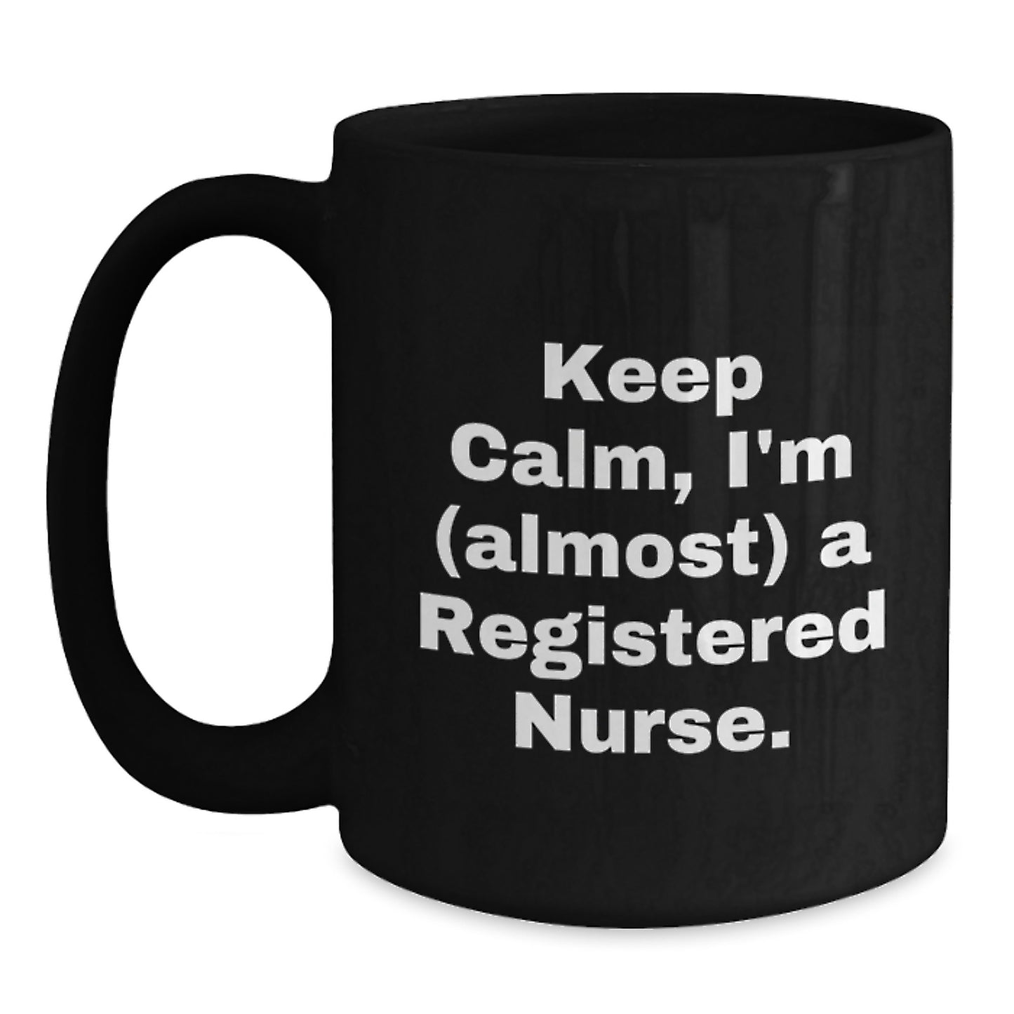 Funny Registered Nurse Gifts from Friends for Christmas, Black Coffee Mug, 'Keep Calm, I'm (almost) A Registered Nurse.' - Main