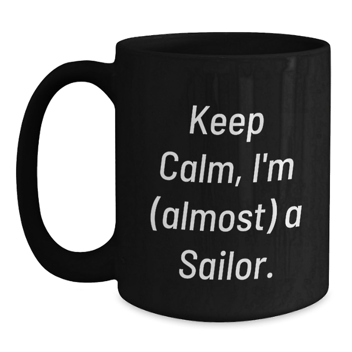 Sailor Humor Funny Black Coffee Mug Gifts for Sailor Men Women Friends - Gift from Family and Friends for Christmas Unique Sailor Gifts - Main